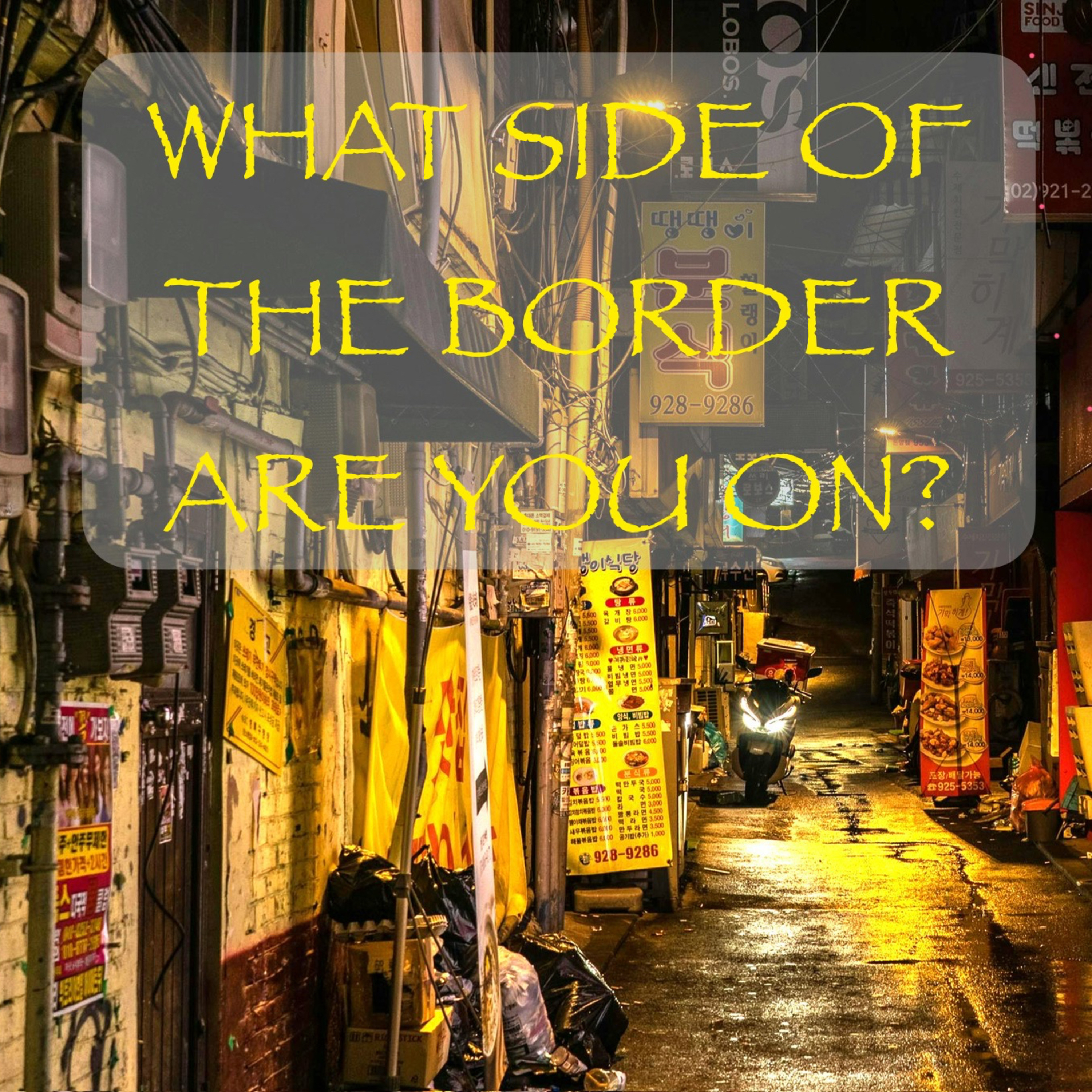 Tisha B’Av -What Side Of The Border Are You On?