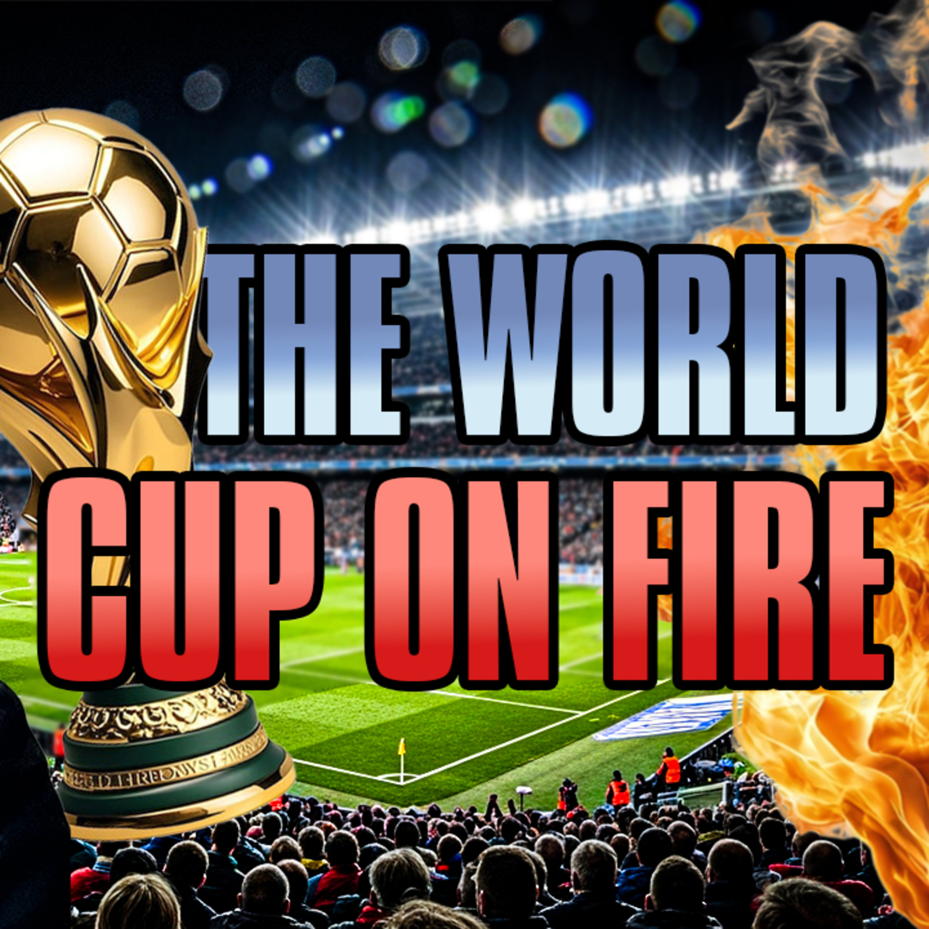The World Cup On Fire