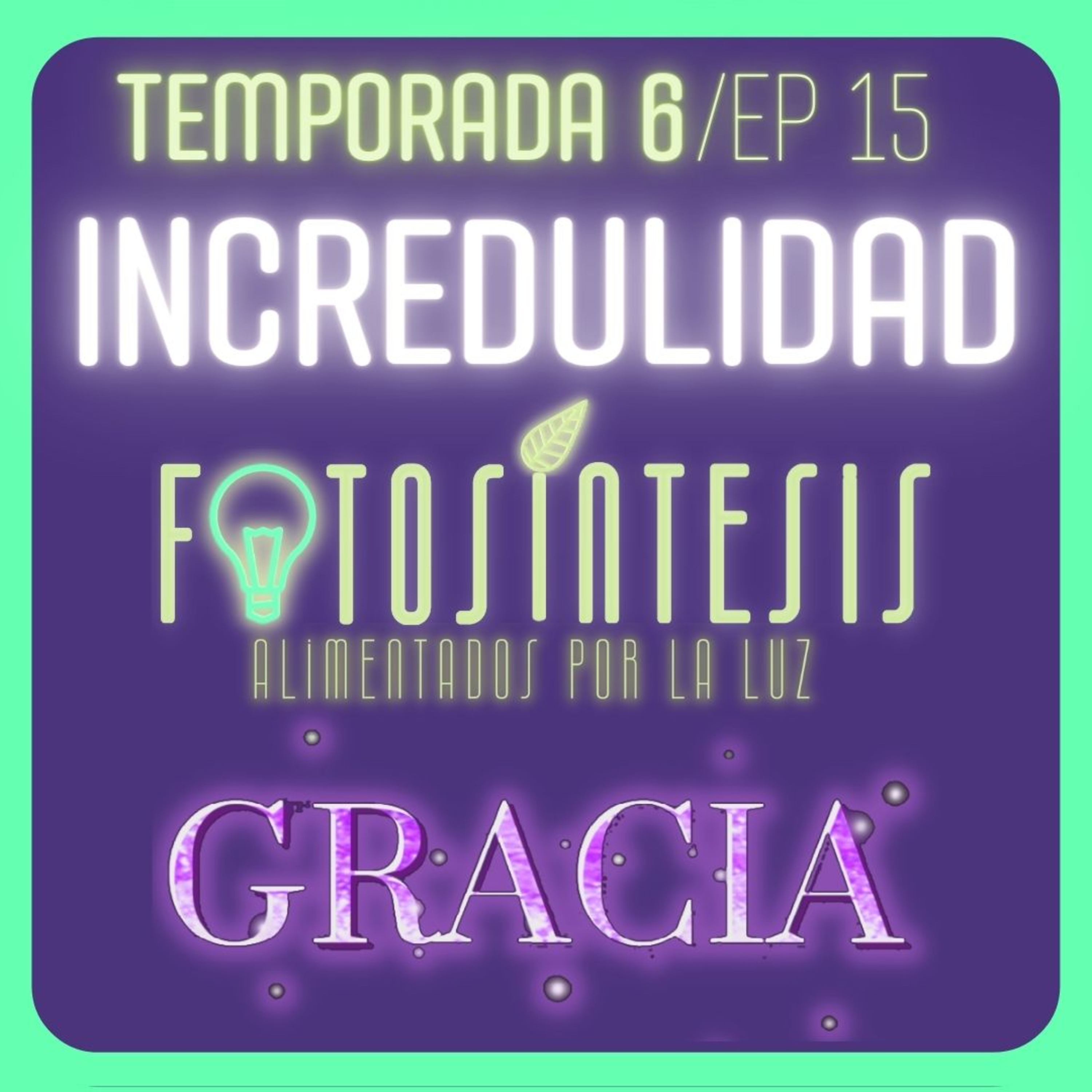 SABOTAJE de la GRACIA 2: INCREDULIDAD | Pr. Fabio Gil |💡🌿 Fotosíntesis 6x15 🎁 episode artwork