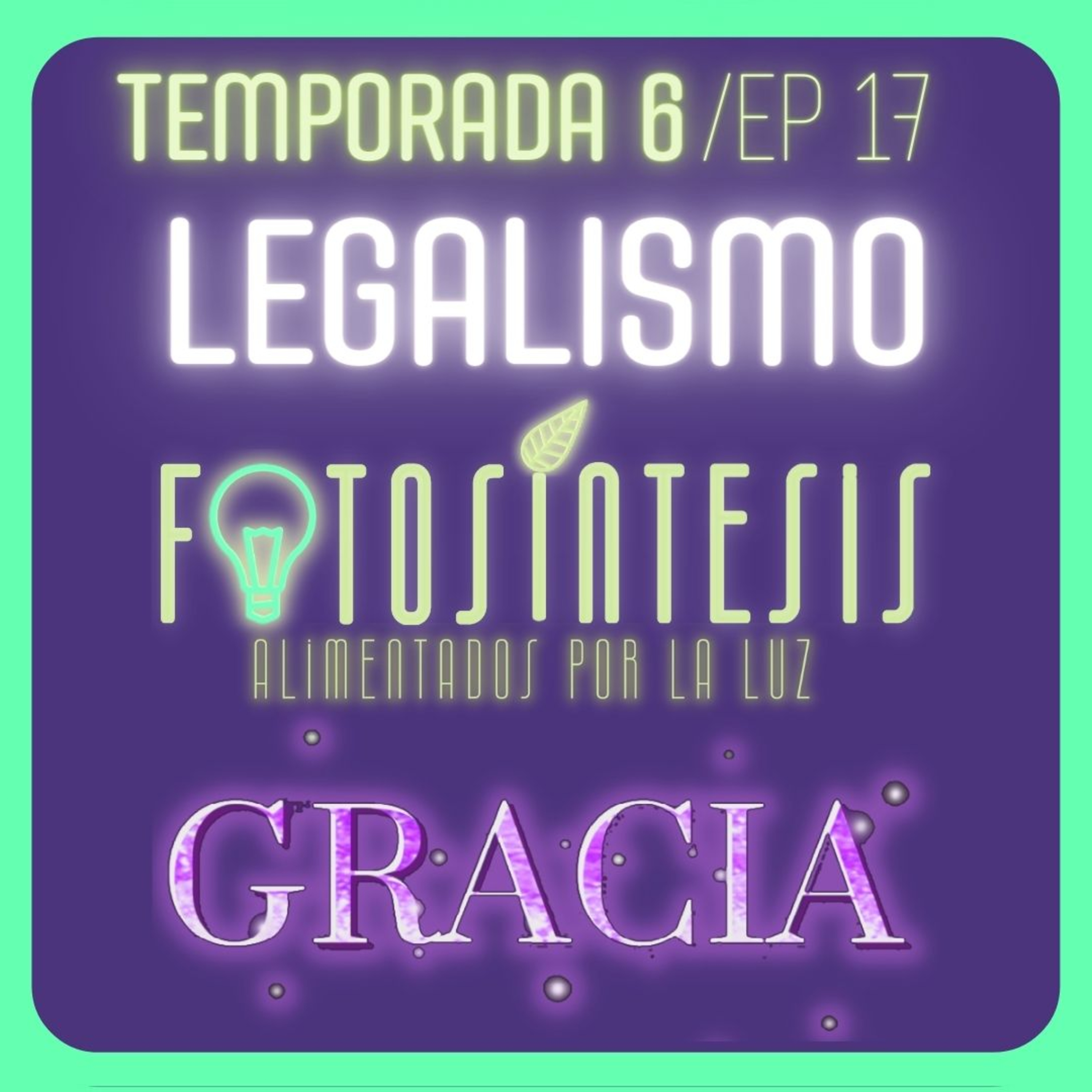 SABOTAJE de la GRACIA 4: LEGALISMO | Pr. Fabio Gil |💡🌿 Fotosíntesis 6x17 🎁 episode artwork
