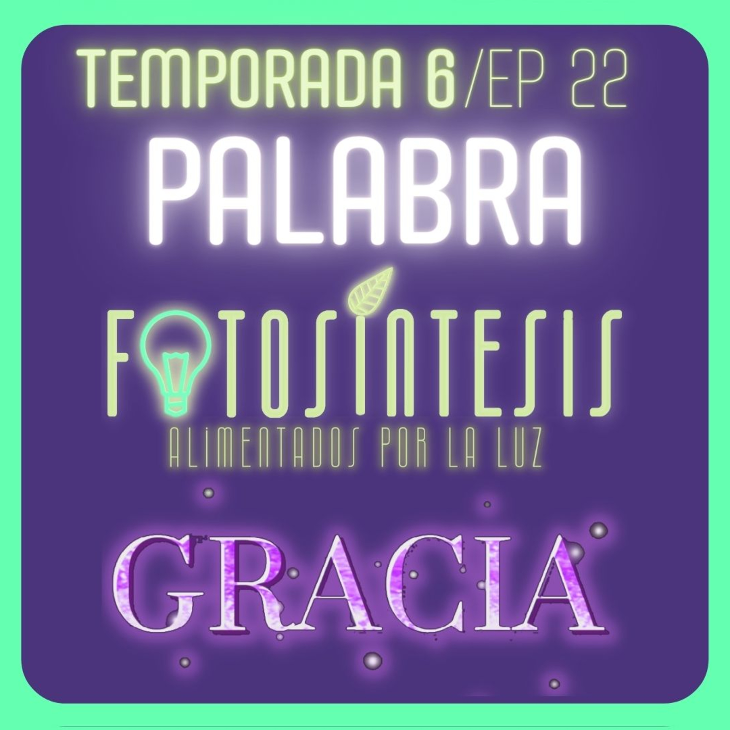 La PALABRA | Pr. Fabio Gil |💡🌿 Fotosíntesis Gracia 6x22 🎁 episode artwork