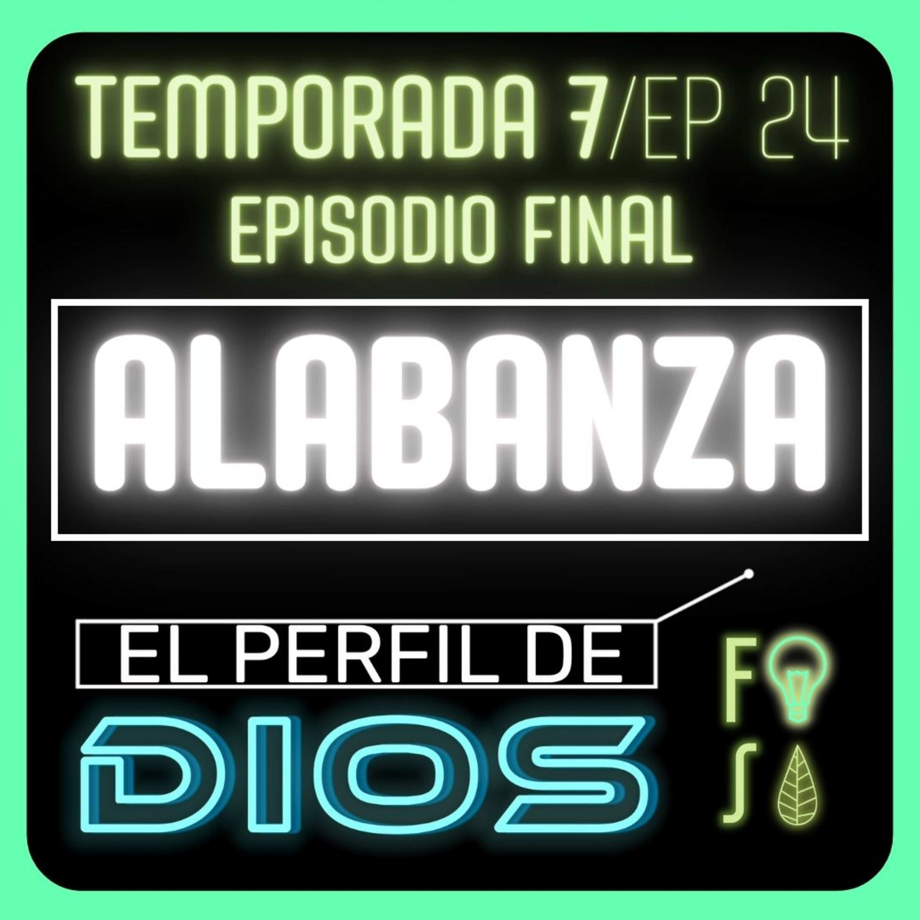 ALABANZA | Pr. Fabio Gil | Episodio final |💡 EL PERFIL DE DIOS Fotosíntesis 7x24 🌿 episode artwork