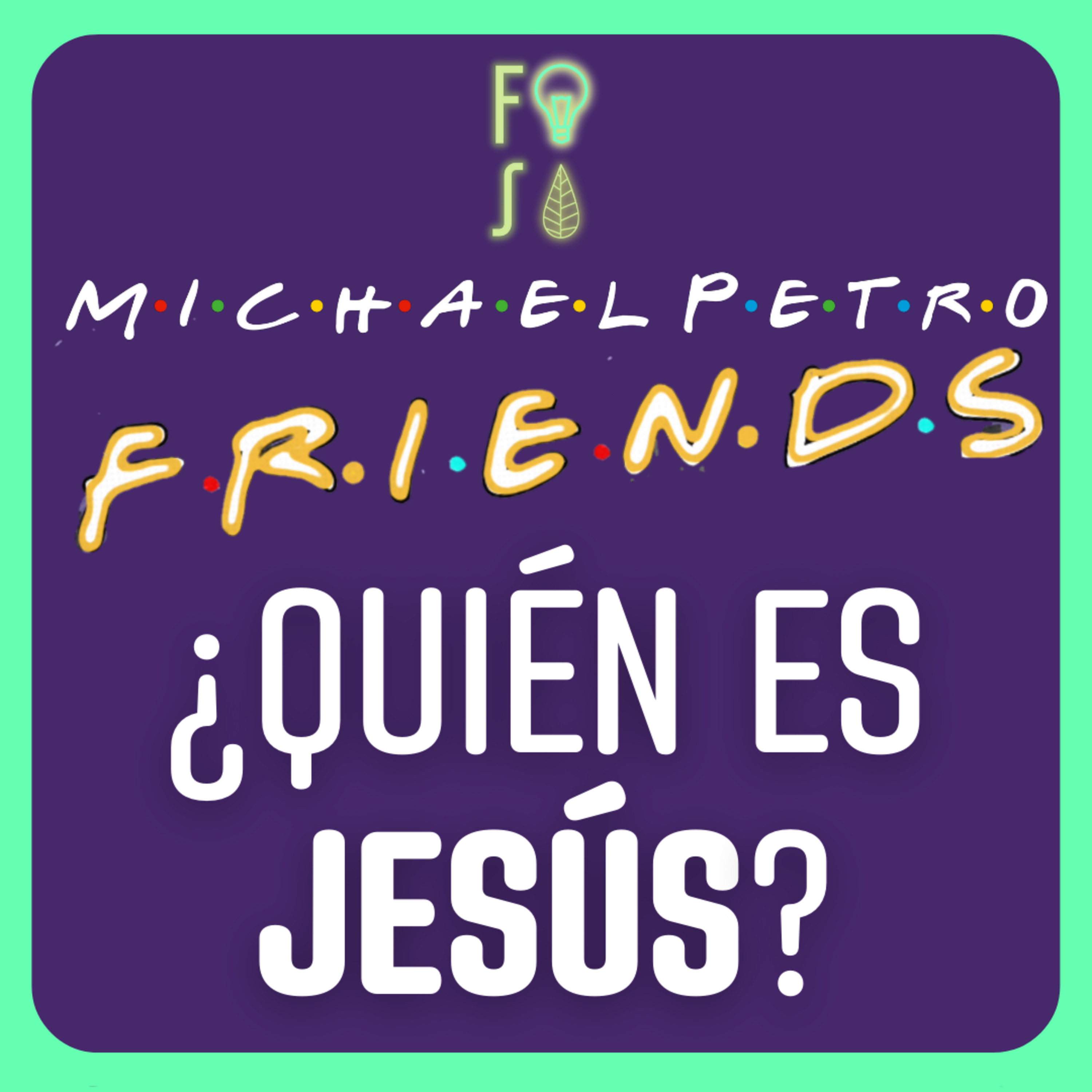 ¿Quién es JESÚS? | Pr. Michael Petro |💡 Fotosíntesis FRIENDS 🌿 episode artwork