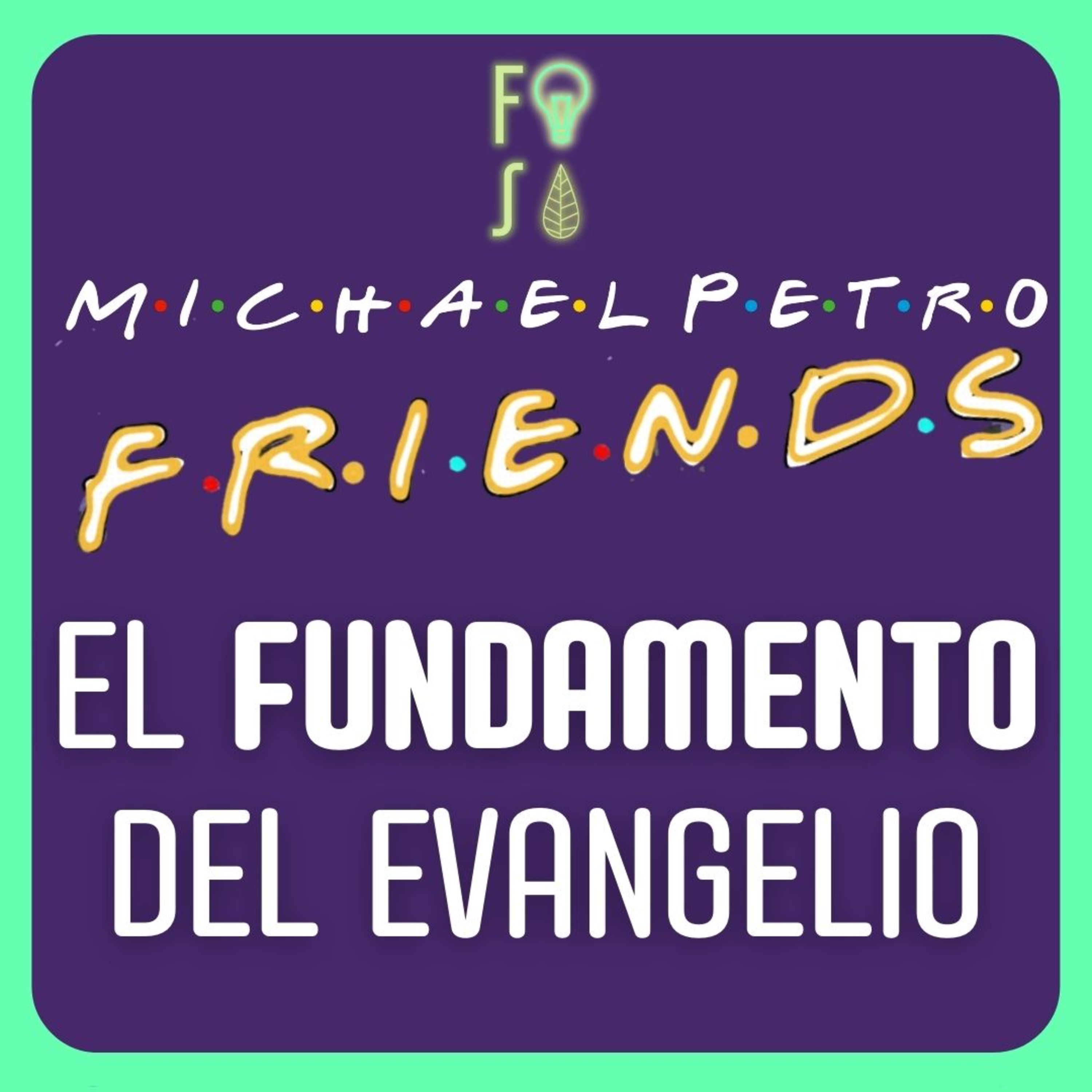 El FUNDAMENTO del EVANGELIO | Pr. Michael Petro |💡 Fotosíntesis FRIENDS 🌿 episode artwork