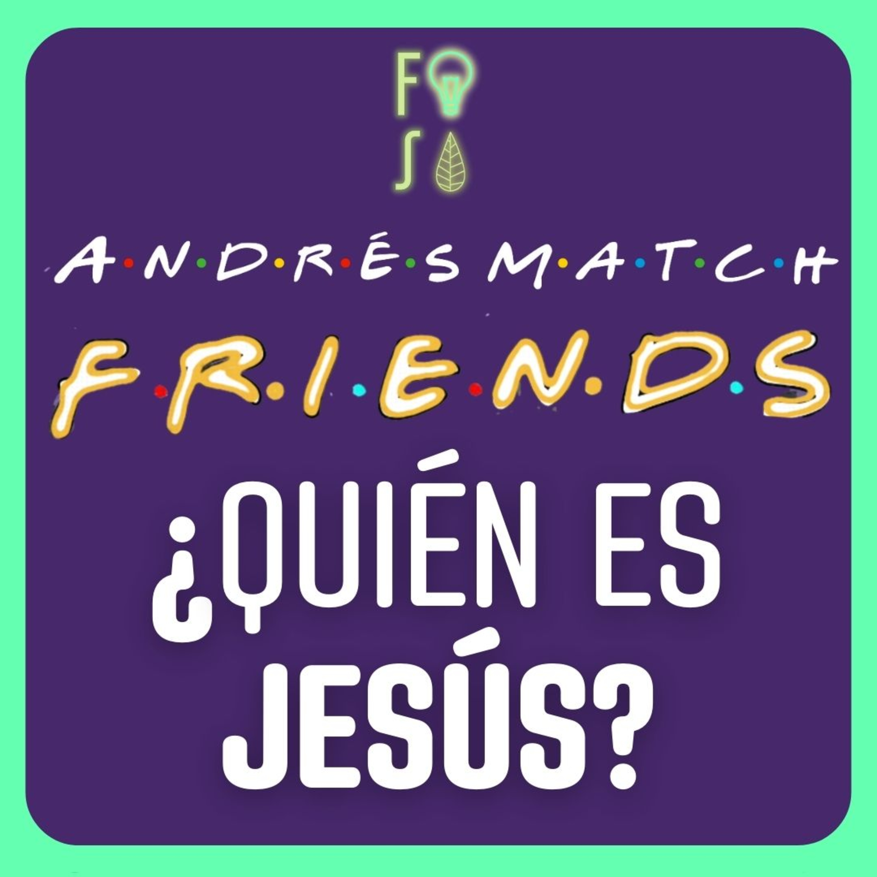 ¿Quién es JESÚS? | Pr. Andrés Match |💡 Fotosíntesis FRIENDS 🌿 episode artwork