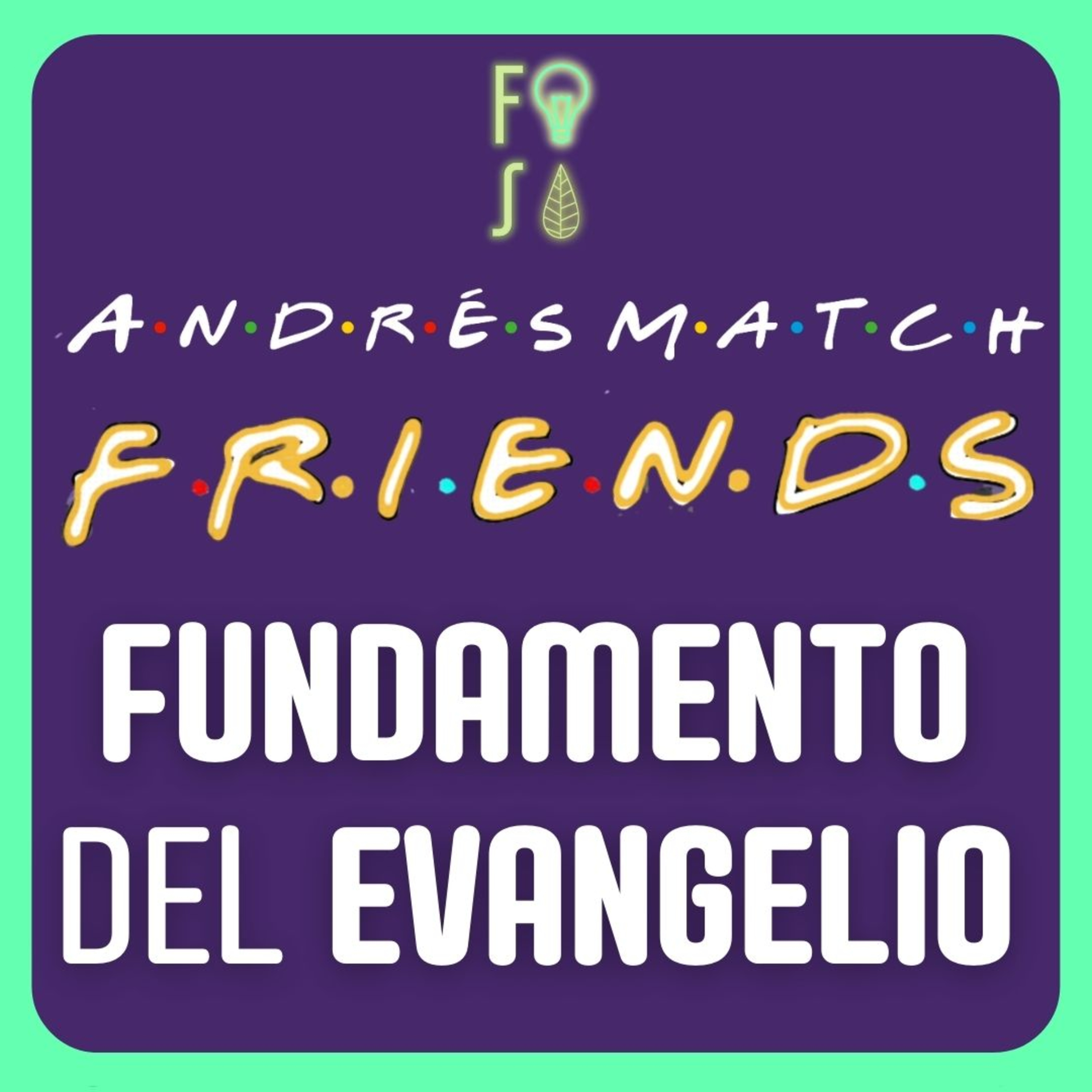 El FUNDAMENTO del EVANGELIO | Pr. Andrés Match |💡 Fotosíntesis FRIENDS 🌿 episode artwork