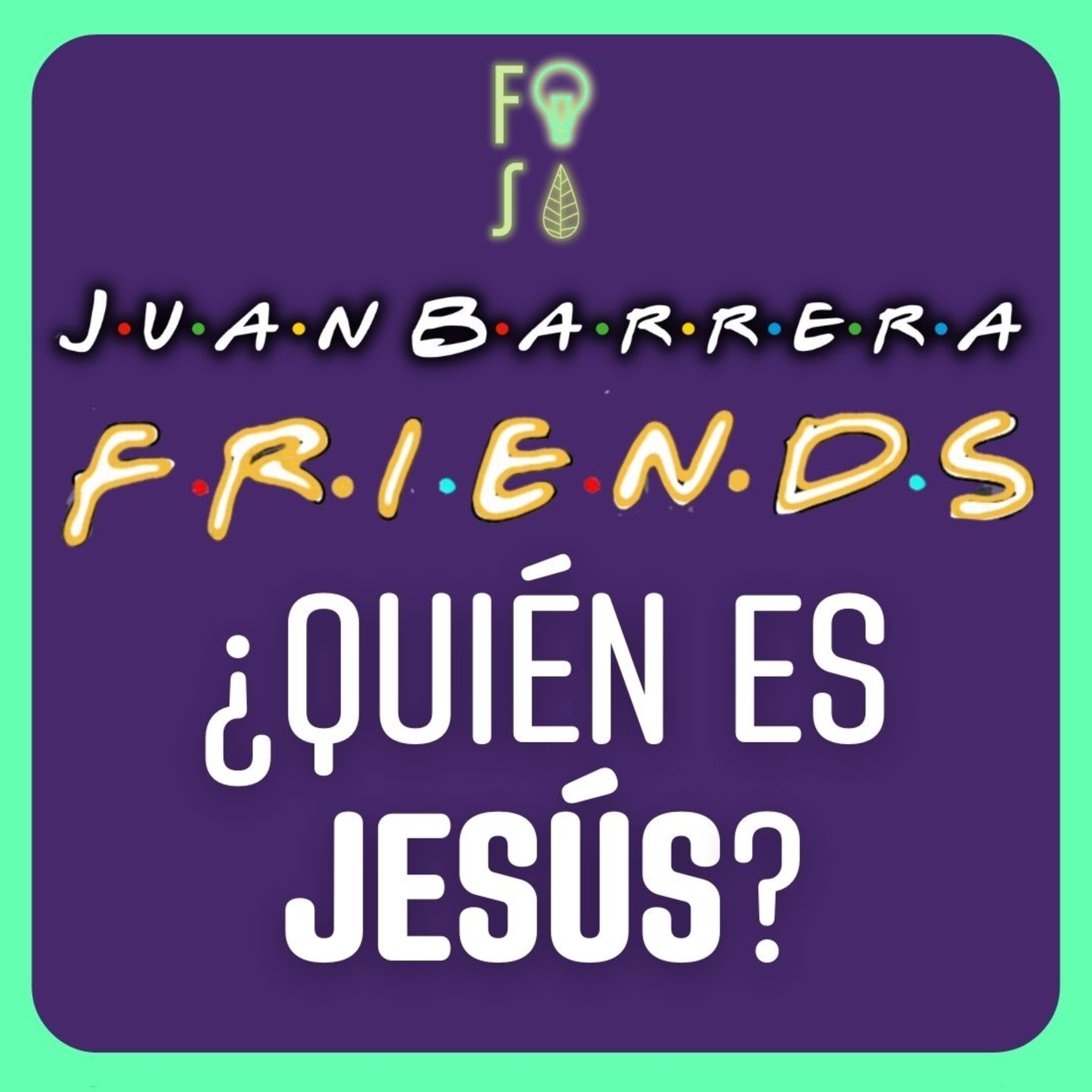 ¿Quién es JESÚS? | Pr. Juan Barrera |💡 Fotosíntesis FRIENDS 🌿 episode artwork