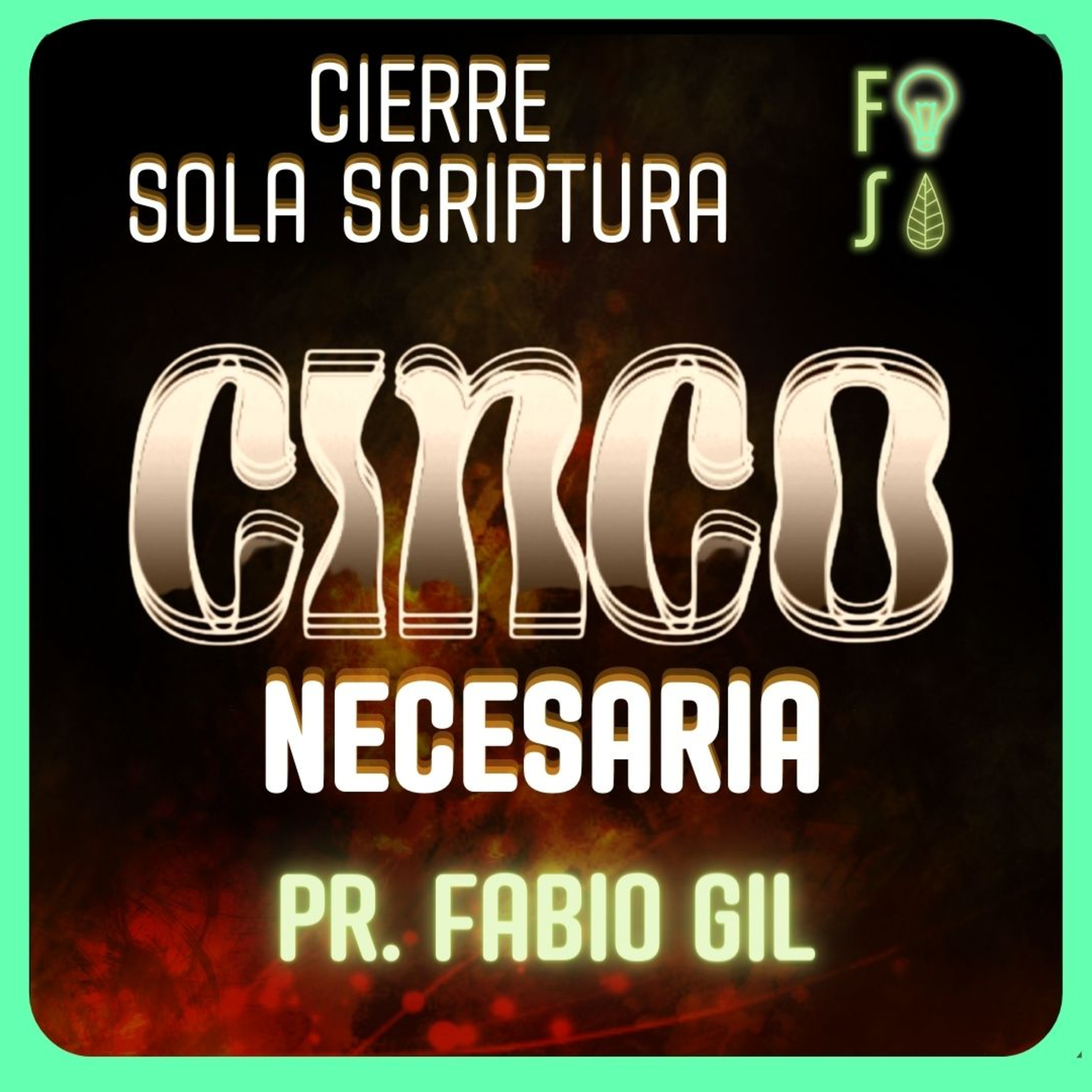 Cierre SOLA SCRIPTURA: Necesaria |💡 Fotosíntesis CINCO 5️⃣ | Pastor Fabio Gil episode artwork