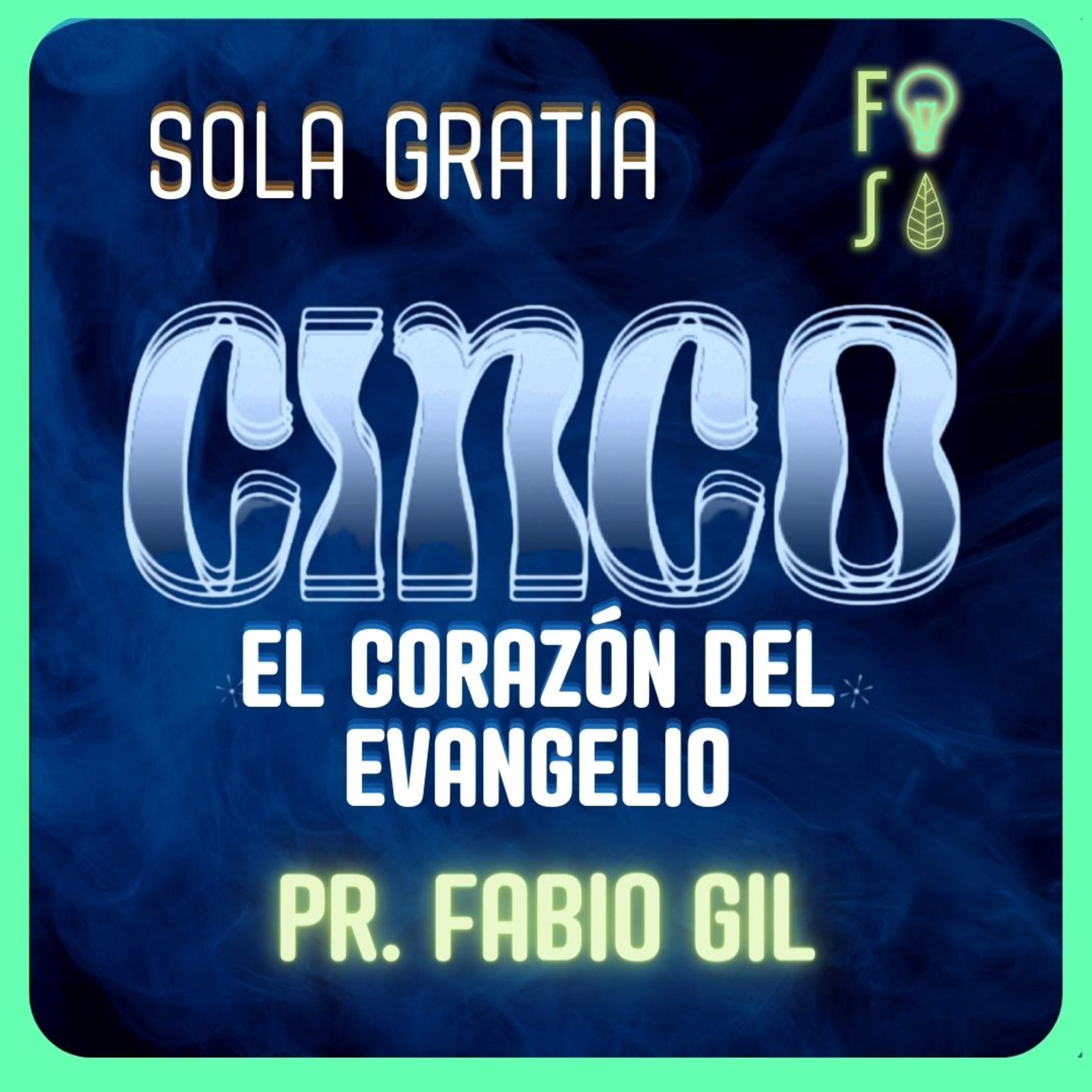 SOLA GRATIA: El Corazón del Evangelio |💡 Fotosíntesis CINCO 5️⃣ | Pastor Fabio Gil episode artwork