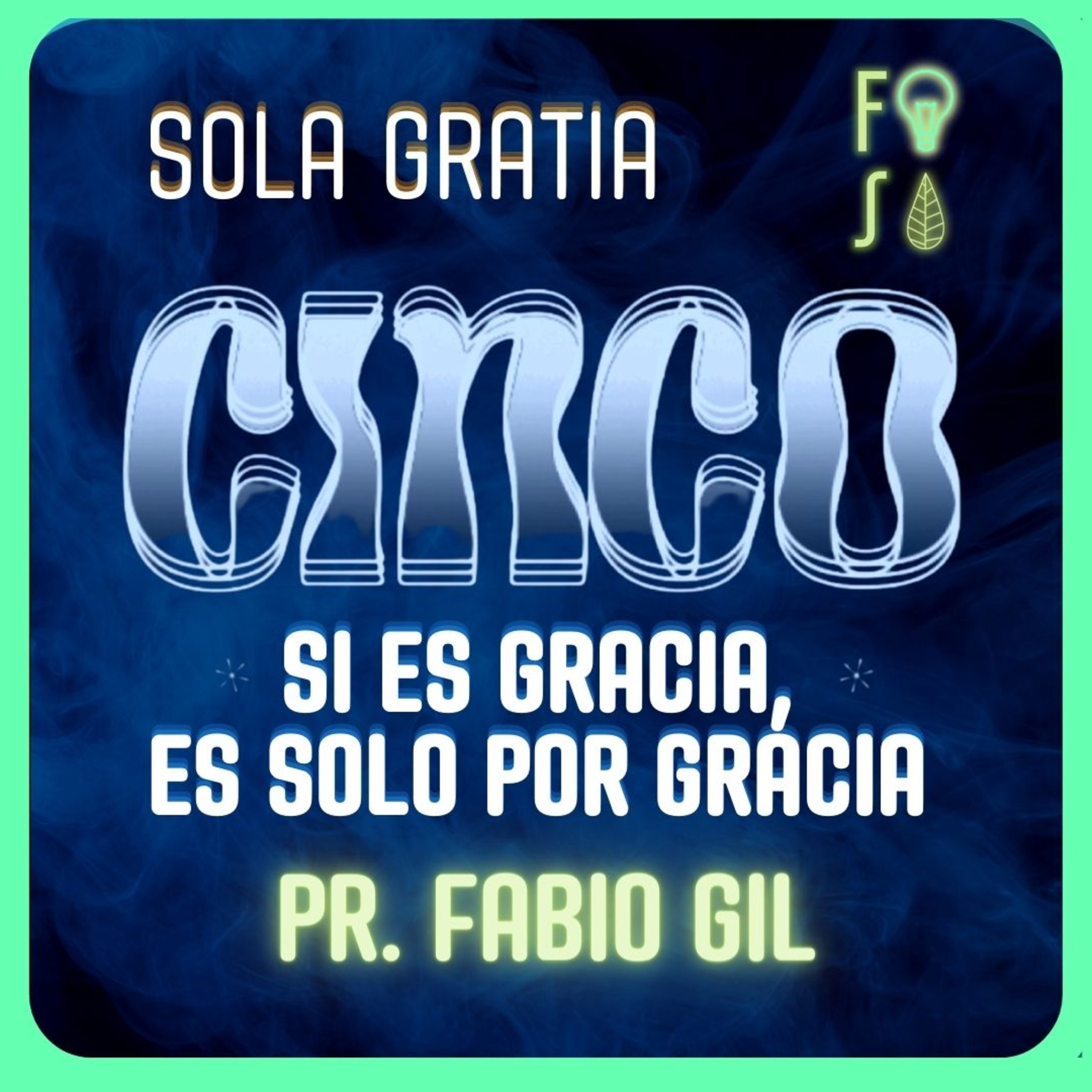 Si es GRACIA, es SOLO por GRACIA |💡 Fotosíntesis CINCO 5️⃣ | Pastor Fabio Gil episode artwork
