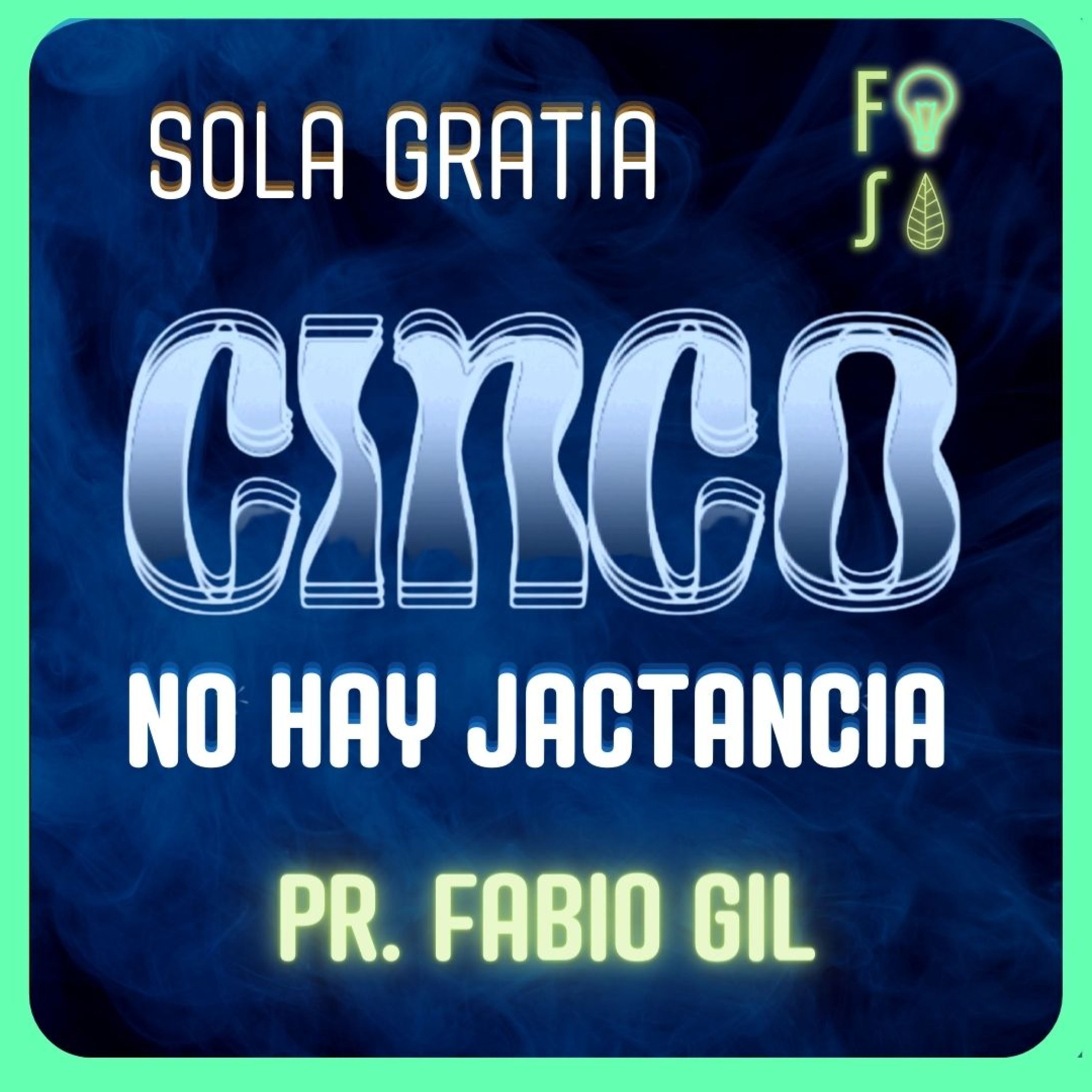 SOLA GRATIA: No hay jactancia |💡 Fotosíntesis CINCO 5️⃣ | Pastor Fabio Gil episode artwork