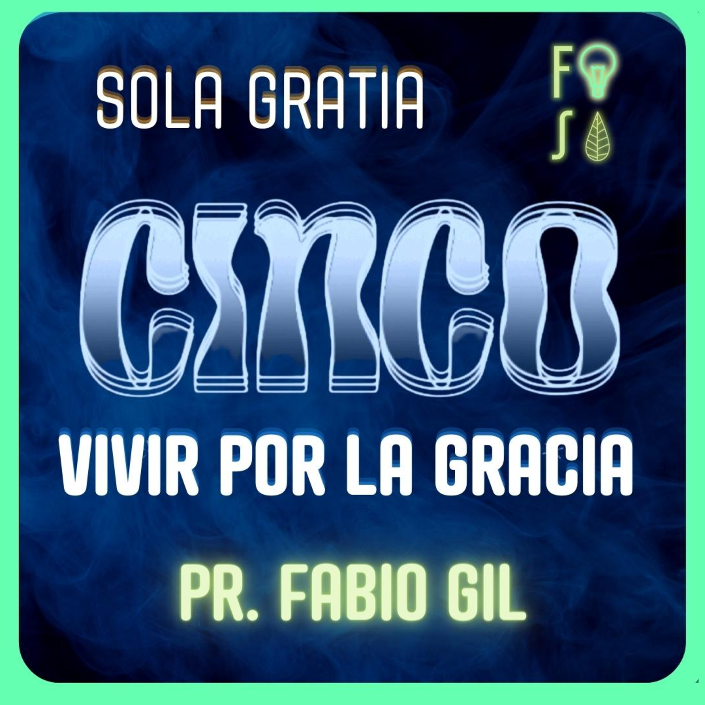 Cierre SOLA GRATIA: Vivir por la gracia |💡 Fotosíntesis CINCO 5️⃣ | Pastor Fabio Gil episode artwork