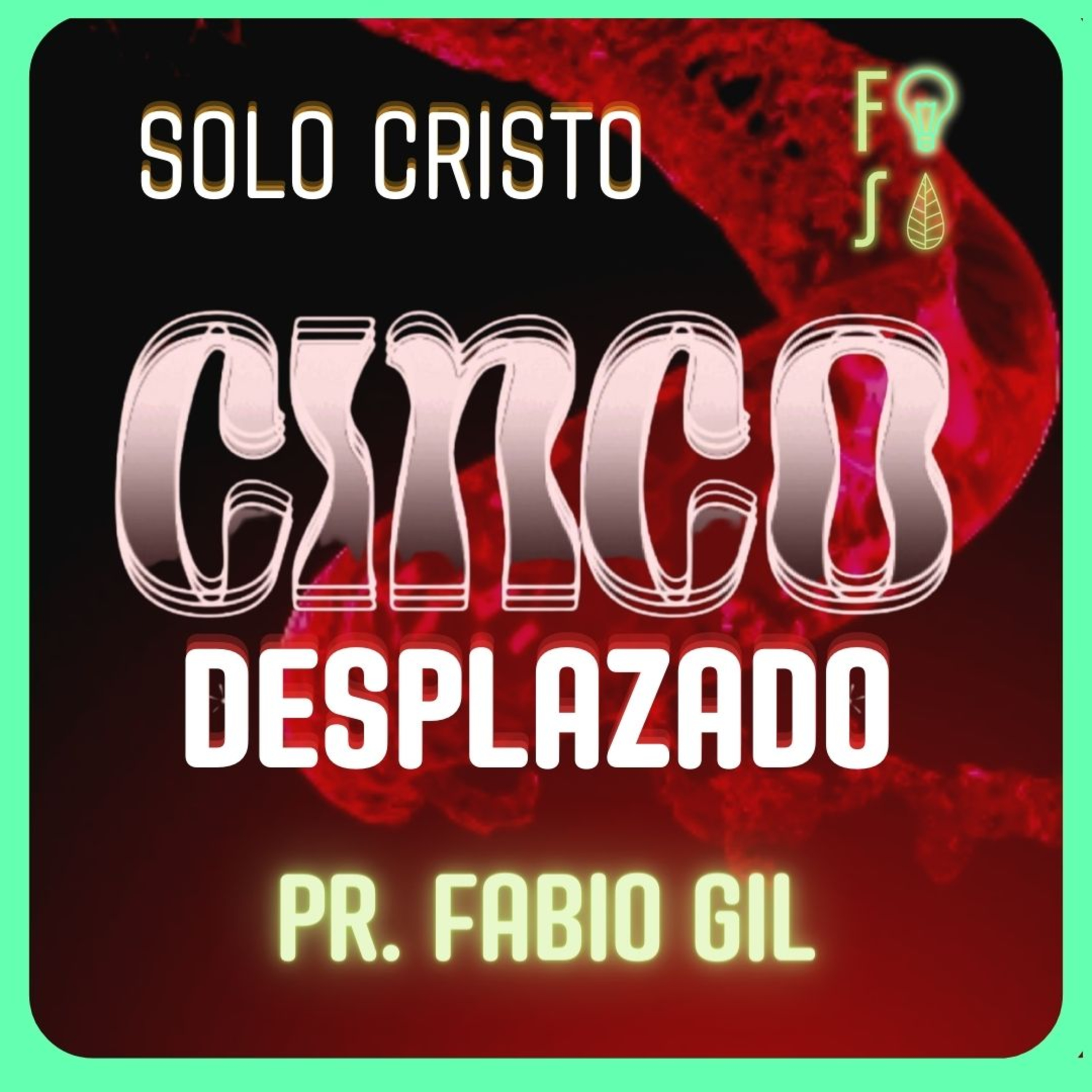 EXCLUSIVO: ¿Qué es Desplazado en nuestra Vida? |💡 Fotosíntesis CINCO 5️⃣ | Pastor Fabio Gil episode artwork