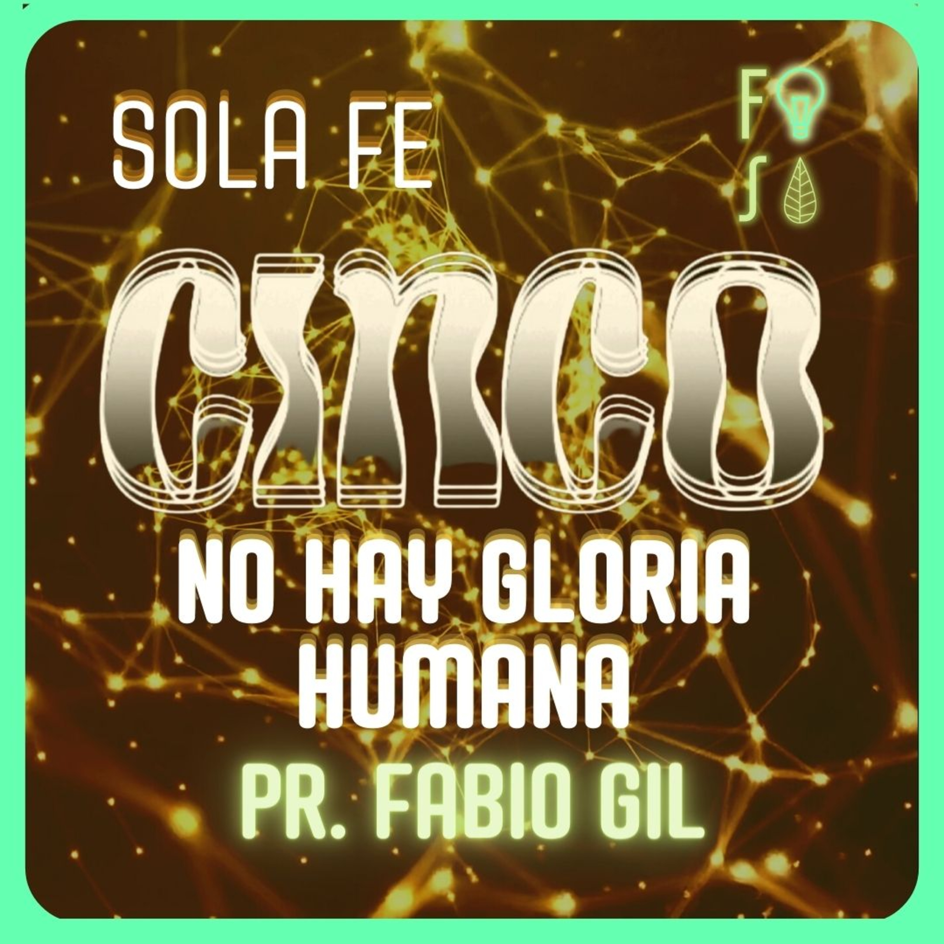 SOLA FE: No hay GLORIA humana |💡 Fotosíntesis CINCO 5️⃣ | Pastor Fabio Gil episode artwork
