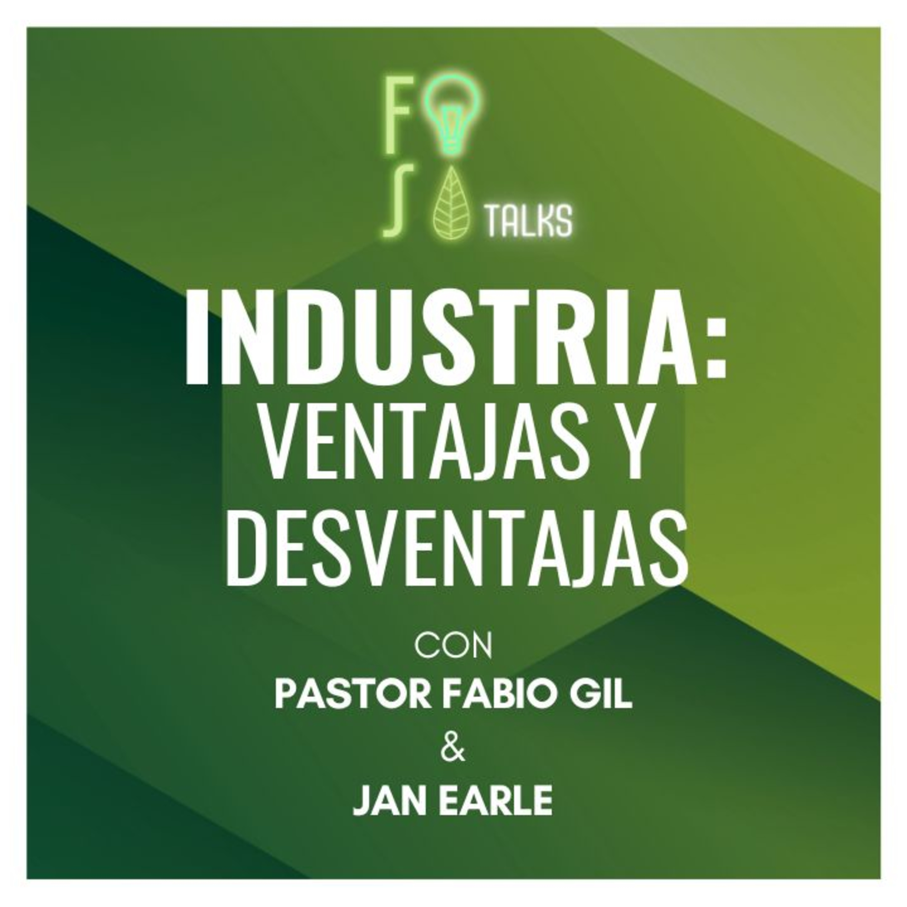 INDUSTRIA: Ventajas y desventajas | Pastor Fabio Gil ft. Jan Earle |💡 Fotosíntesis Talks 🌱 episode artwork