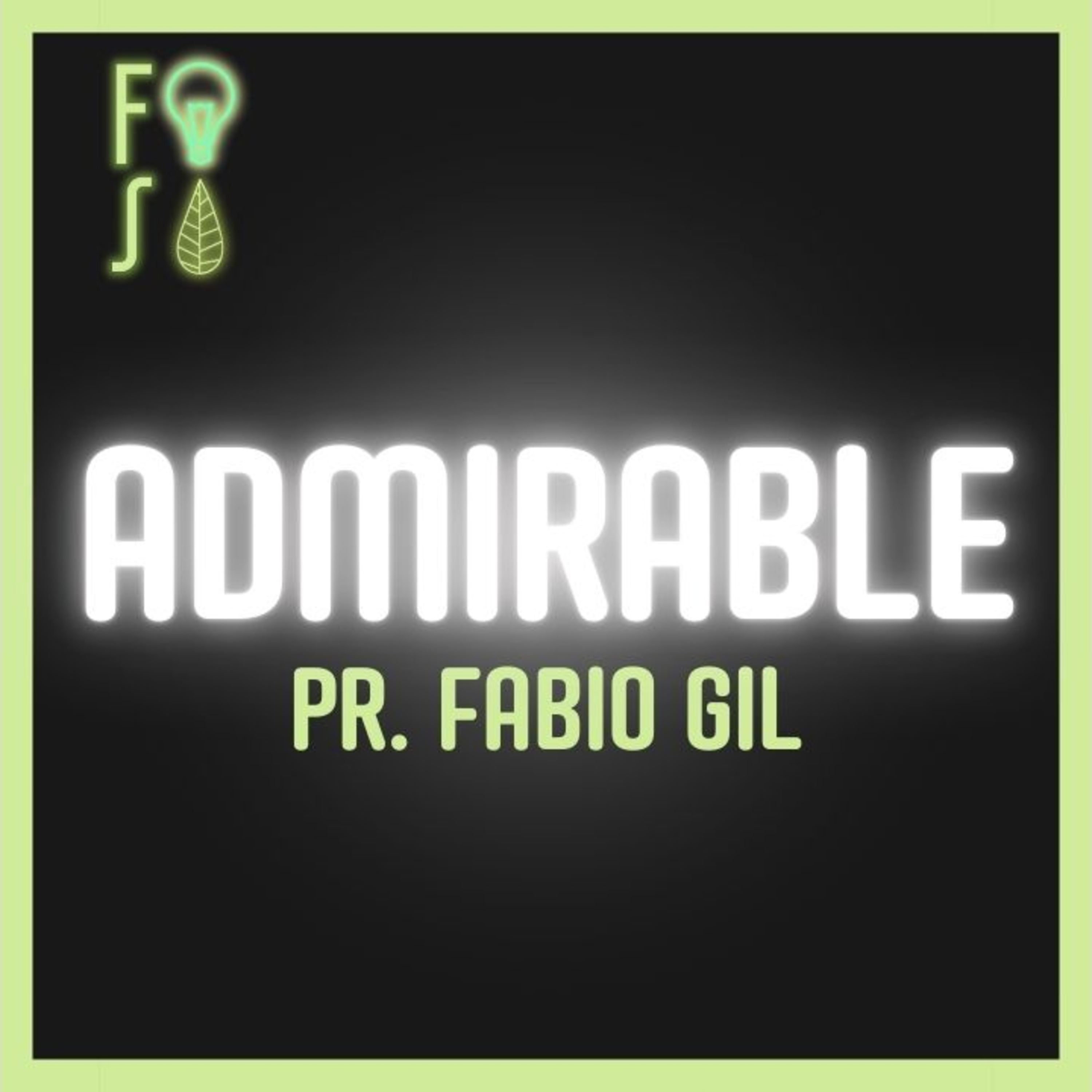 INTEGRIDAD INTENCIONAL: Concentrarse en lo ADMIRABLE | Pastor Fabio Gil |💡 #Fotosíntesis 🌱 episode artwork