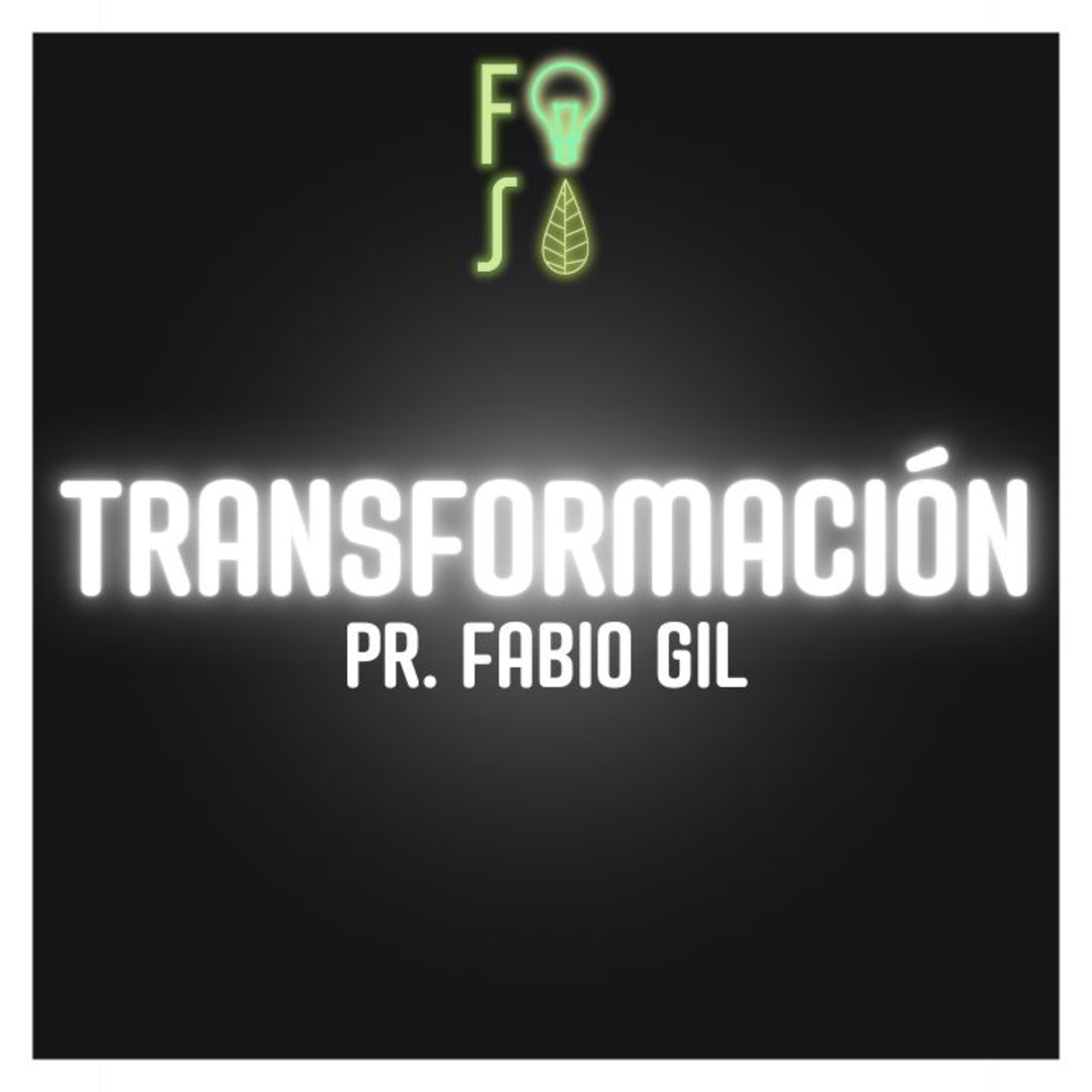 TRANSFORMACIÓN | Pastor Fabio Gil |💡 #Fotosíntesis 🌱 episode artwork