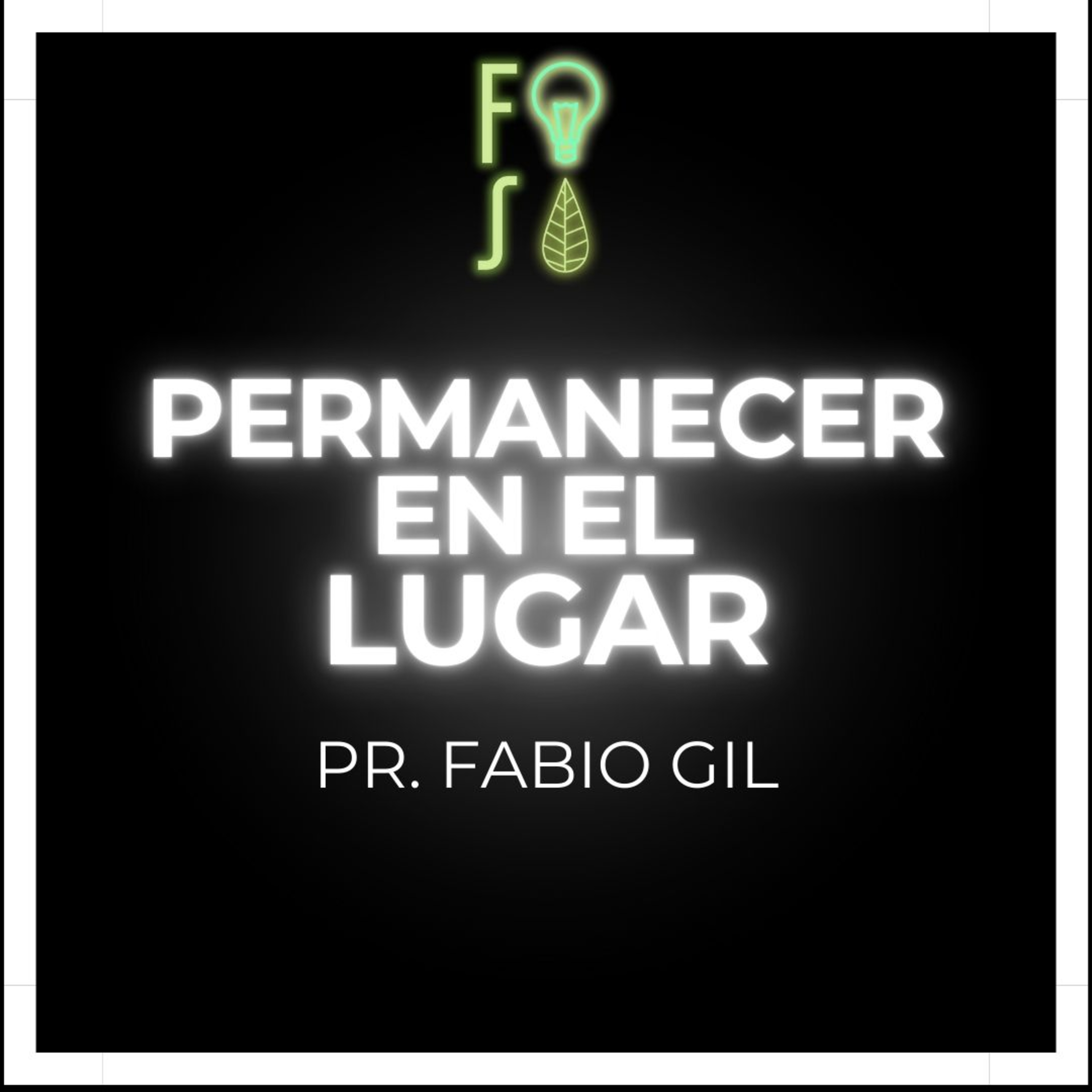 PERMANECER EN EL LUGAR | Pastor Fabio Gil |💡 #Fotosíntesis 🌱 episode artwork
