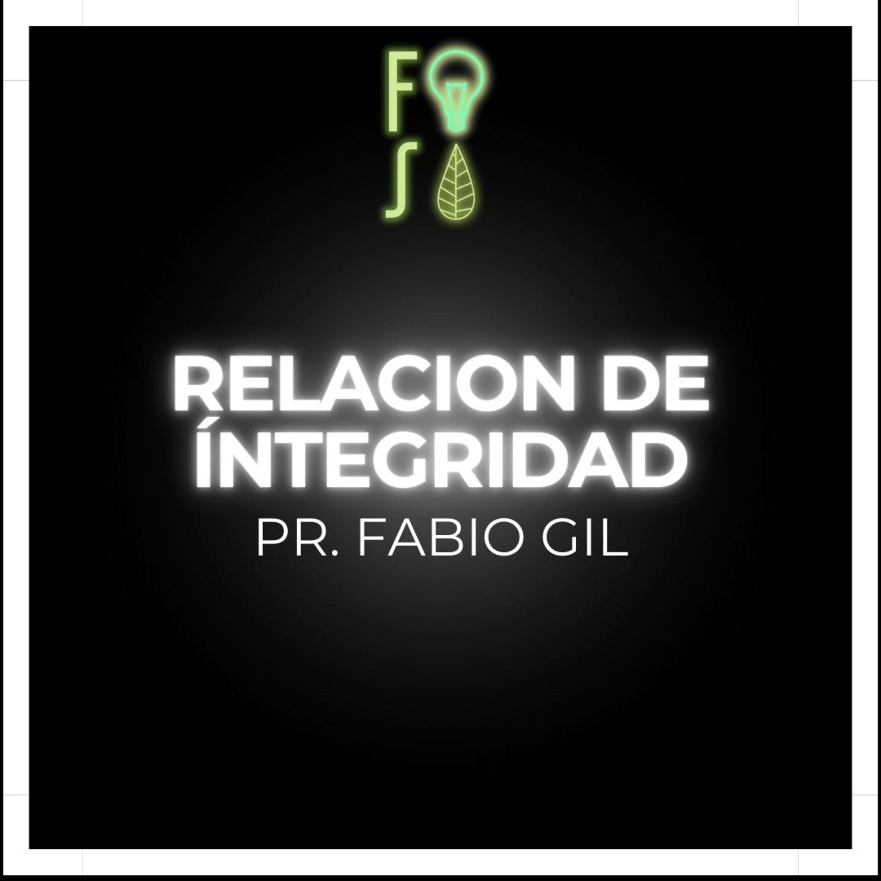 RELACION DE ÍNTEGRIDAD | Pastor Fabio Gil |💡 #Fotosíntesis 🌱 episode artwork