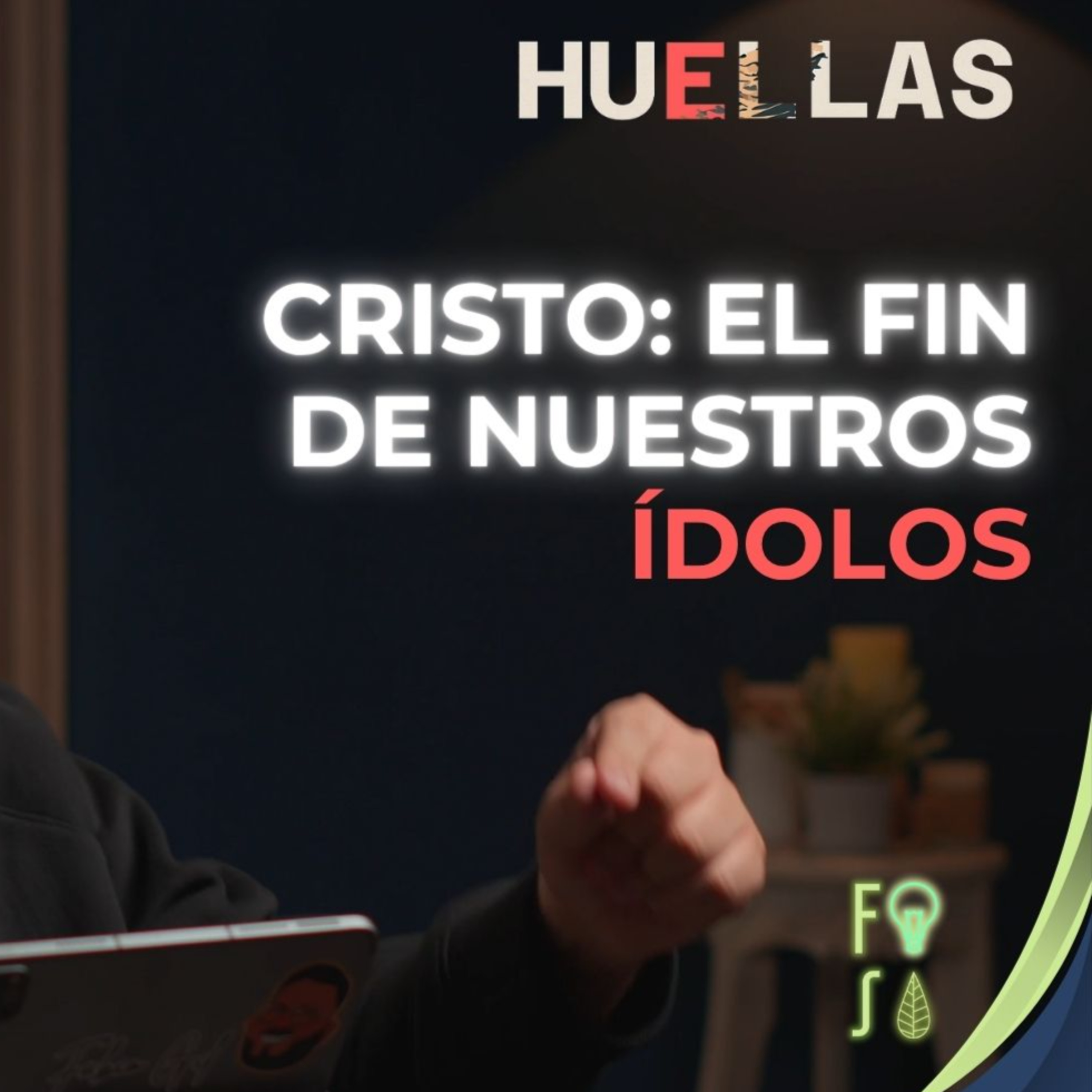 CRISTO: EL FIN DE NUESTROS ÍDOLOS | Pastor Fabio Gil |💡Fotosíntesis - Huellas 👣 episode artwork