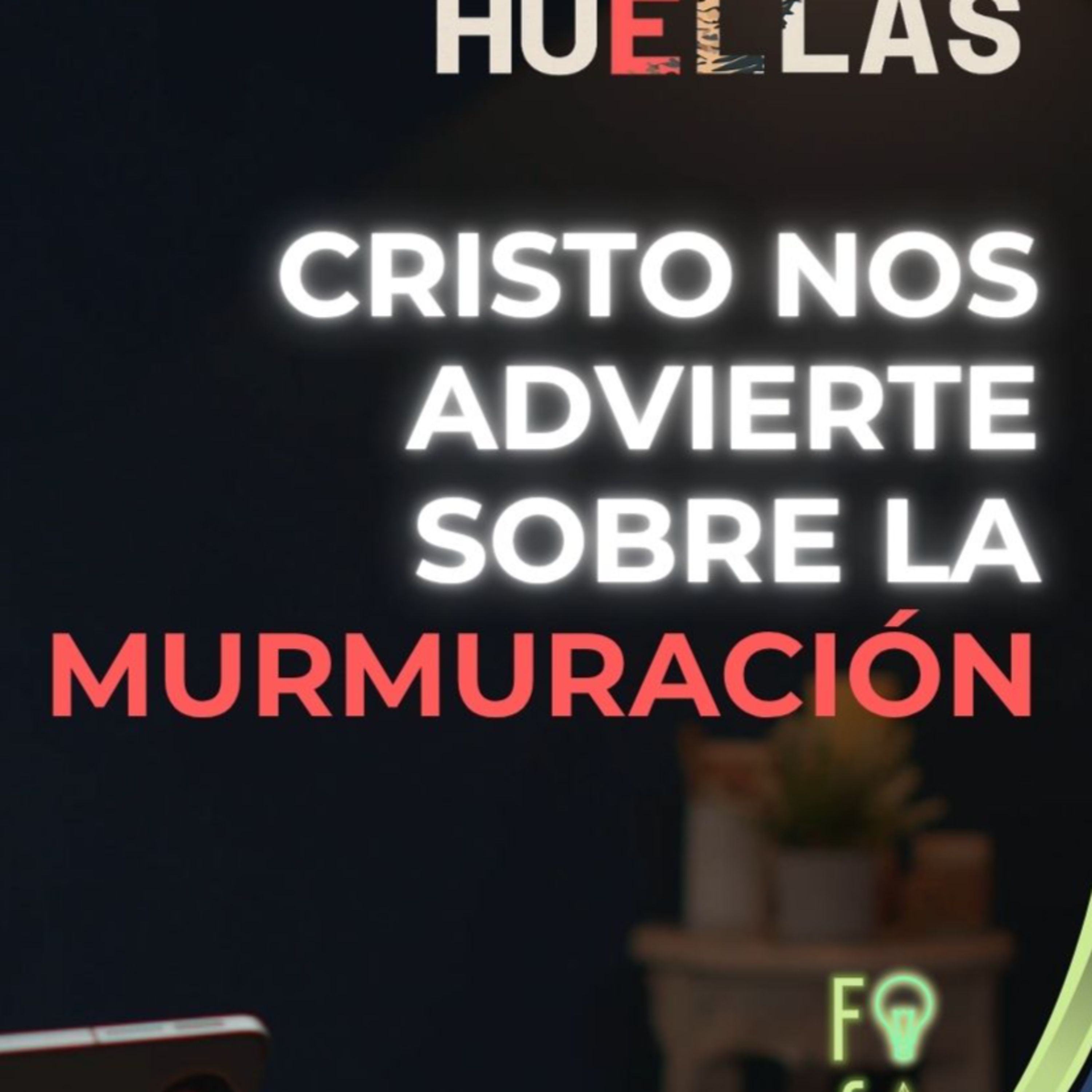 CRISTO NOS ADVIERTE SOBRE LA MURMURACIÓN | Pastor Fabio Gil |💡Fotosíntesis - Huellas 👣 episode artwork