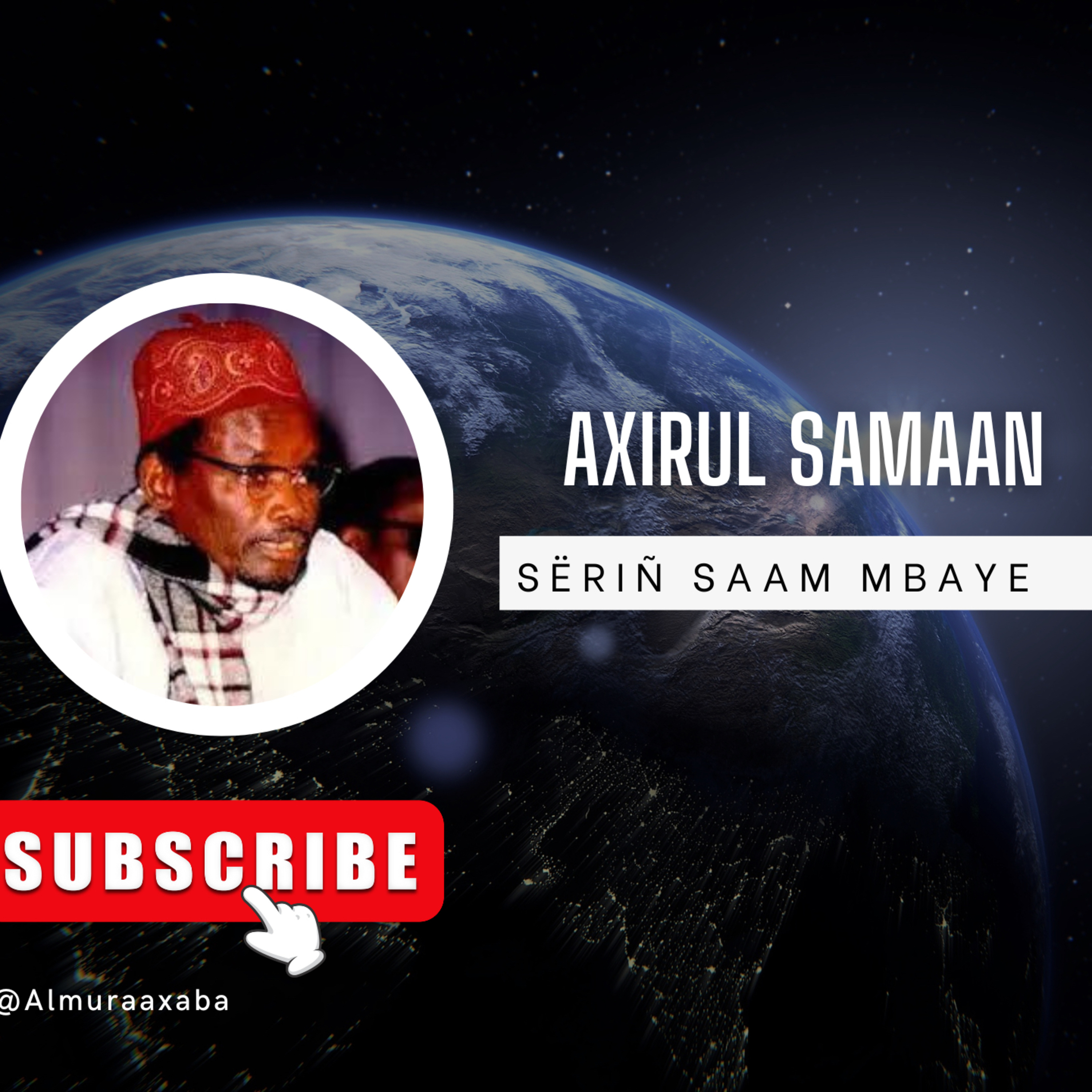 03: Axirul Samaan / mujjug JOMONO jii : Sëriñ Saam Mbaye