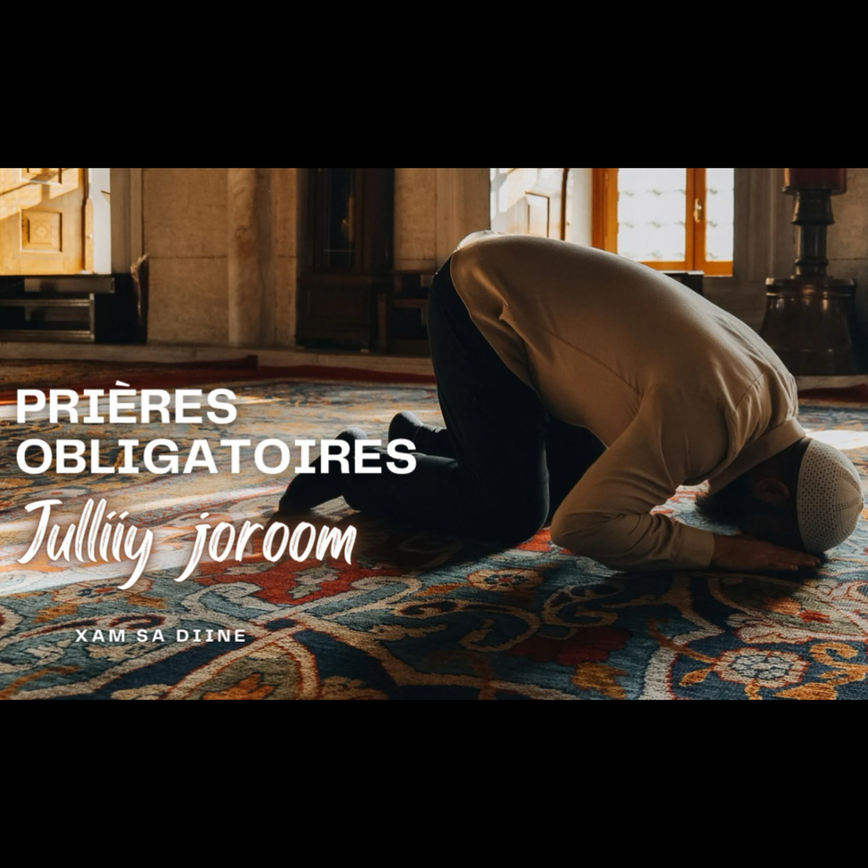 Prières obligatoires | Naka ngay Jolle jòlliy Joroom? Xam sa Diine