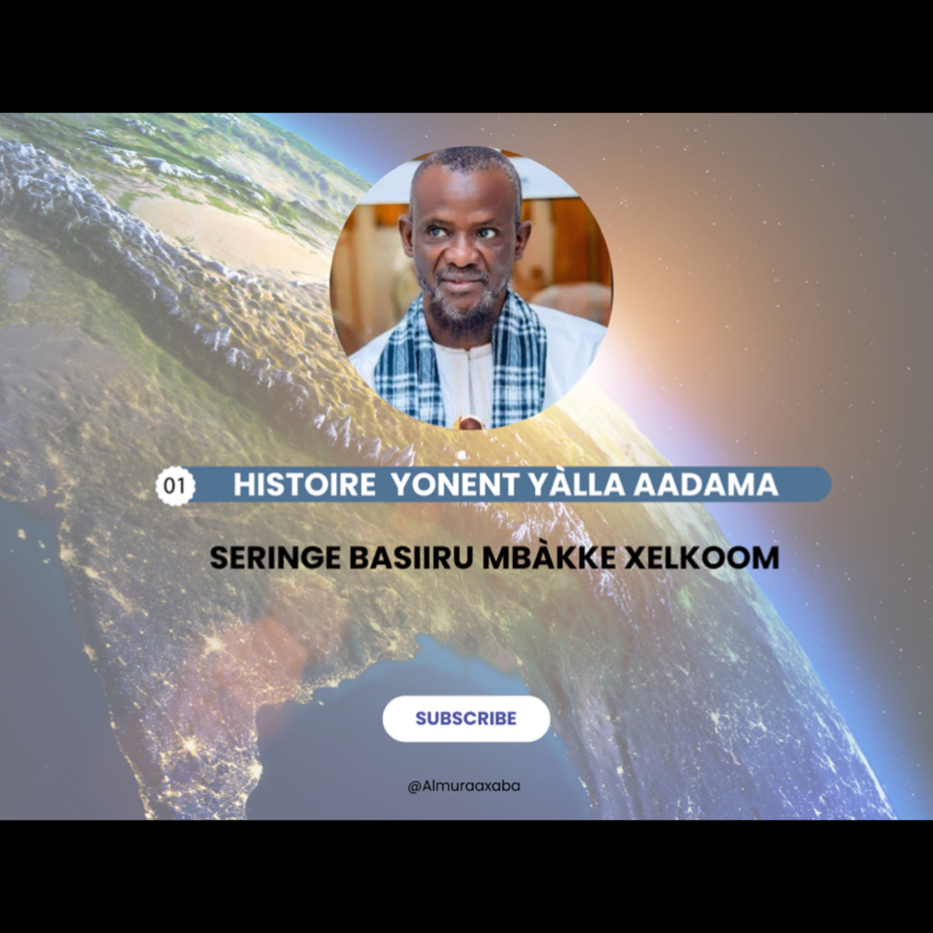 01: xissa Yonent yàlla Aadama : Serigne Basiiru Mbàkke Xelkoom