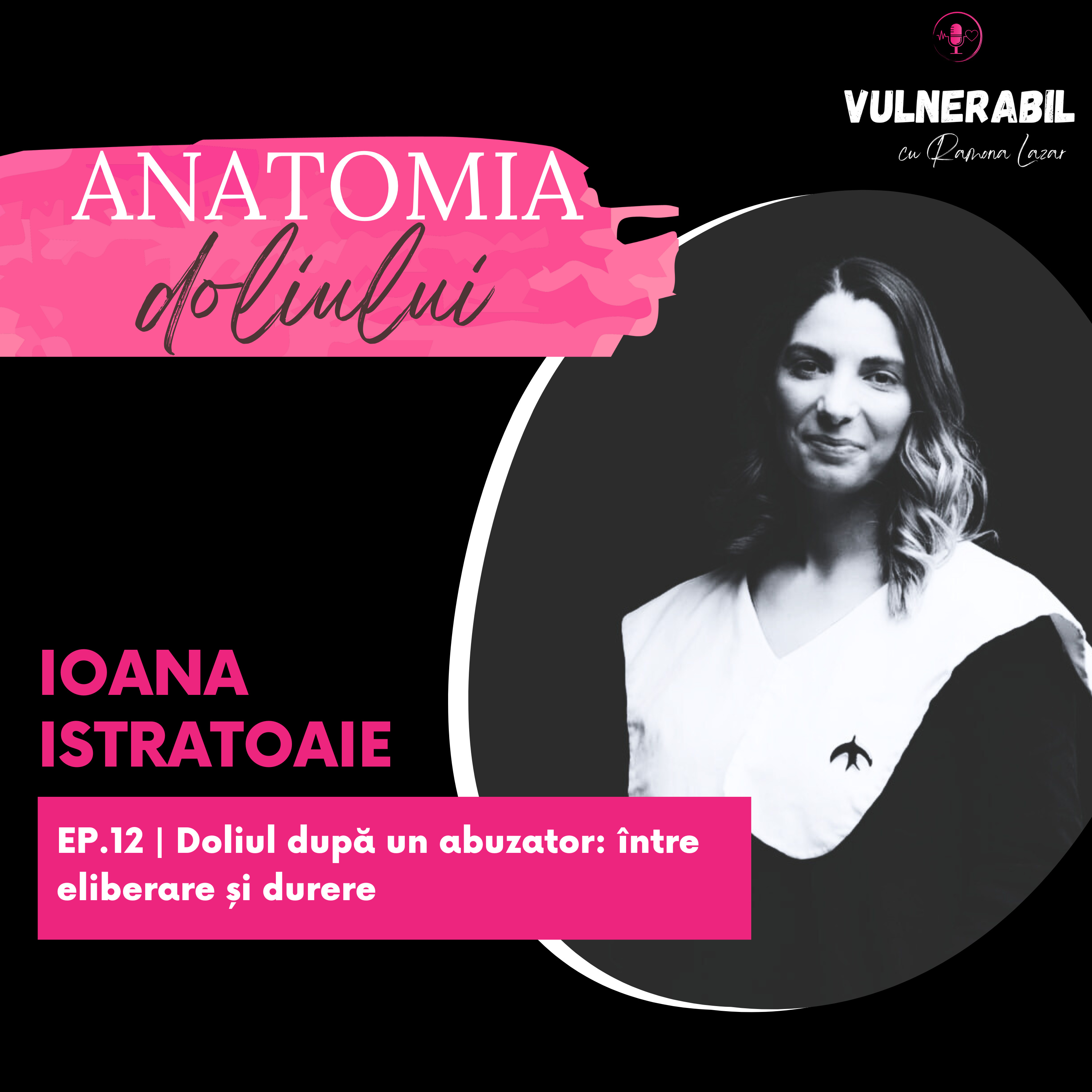 Anatomia doliului [12] : Doliul după un abuzator: între eliberare și durere - IOANA ISTRATOAIE