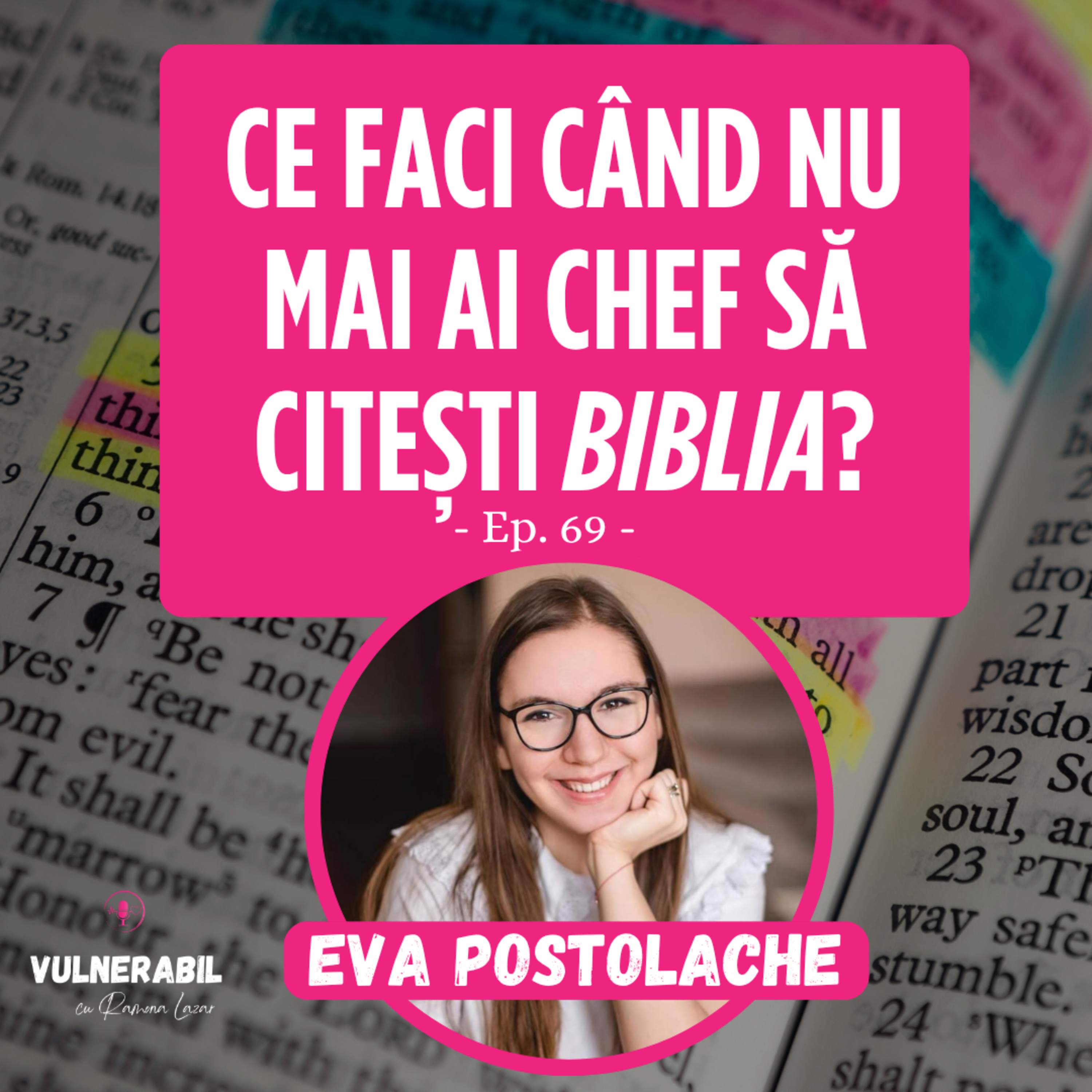 Ce faci când nu mai ai chef să citești Biblia? :: EVA POSTOLACHE [Ep 69] episode artwork