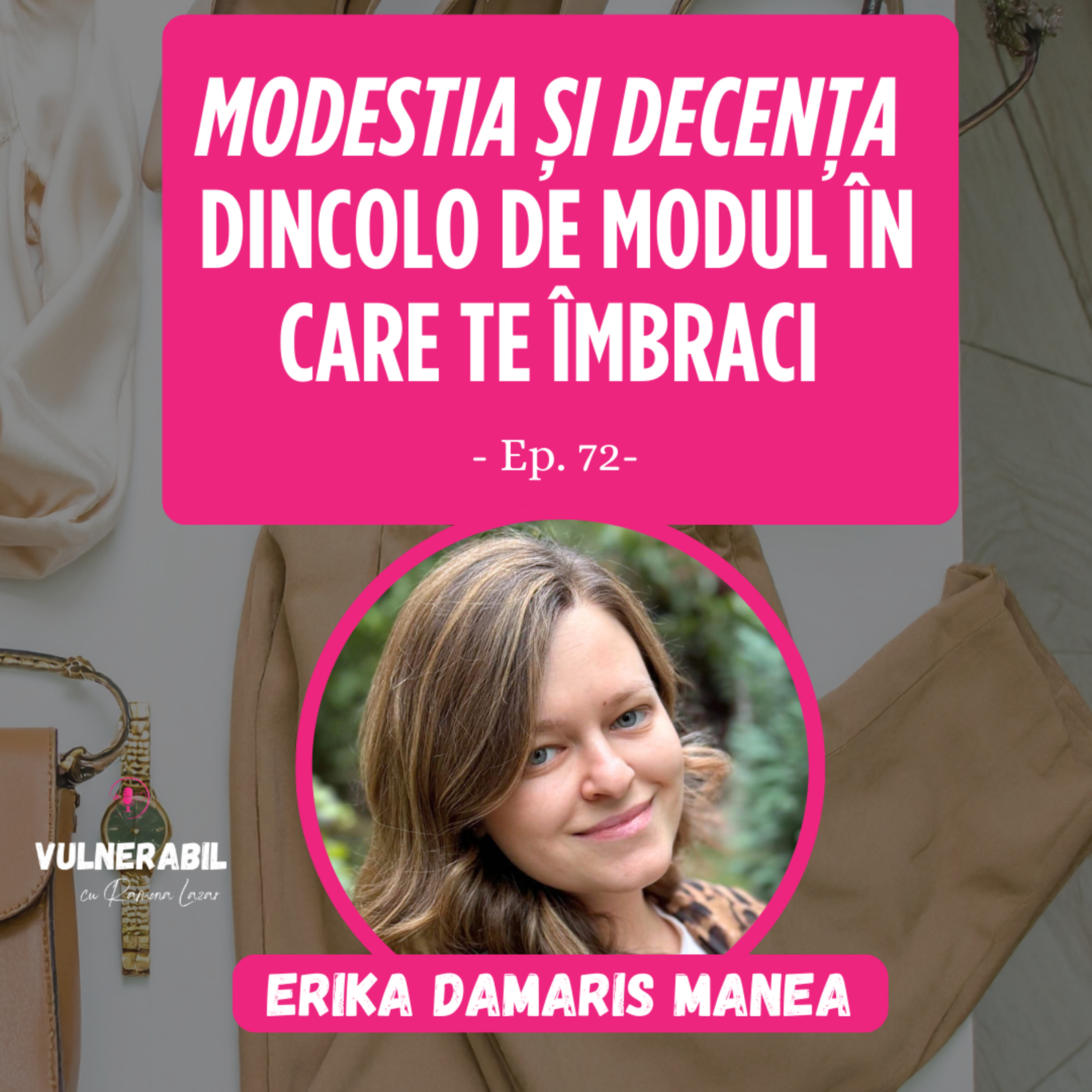 Modestia și decența dincolo de modul în care te îmbraci :: ERIKA DAMARIS MANEA [Ep 72] episode artwork