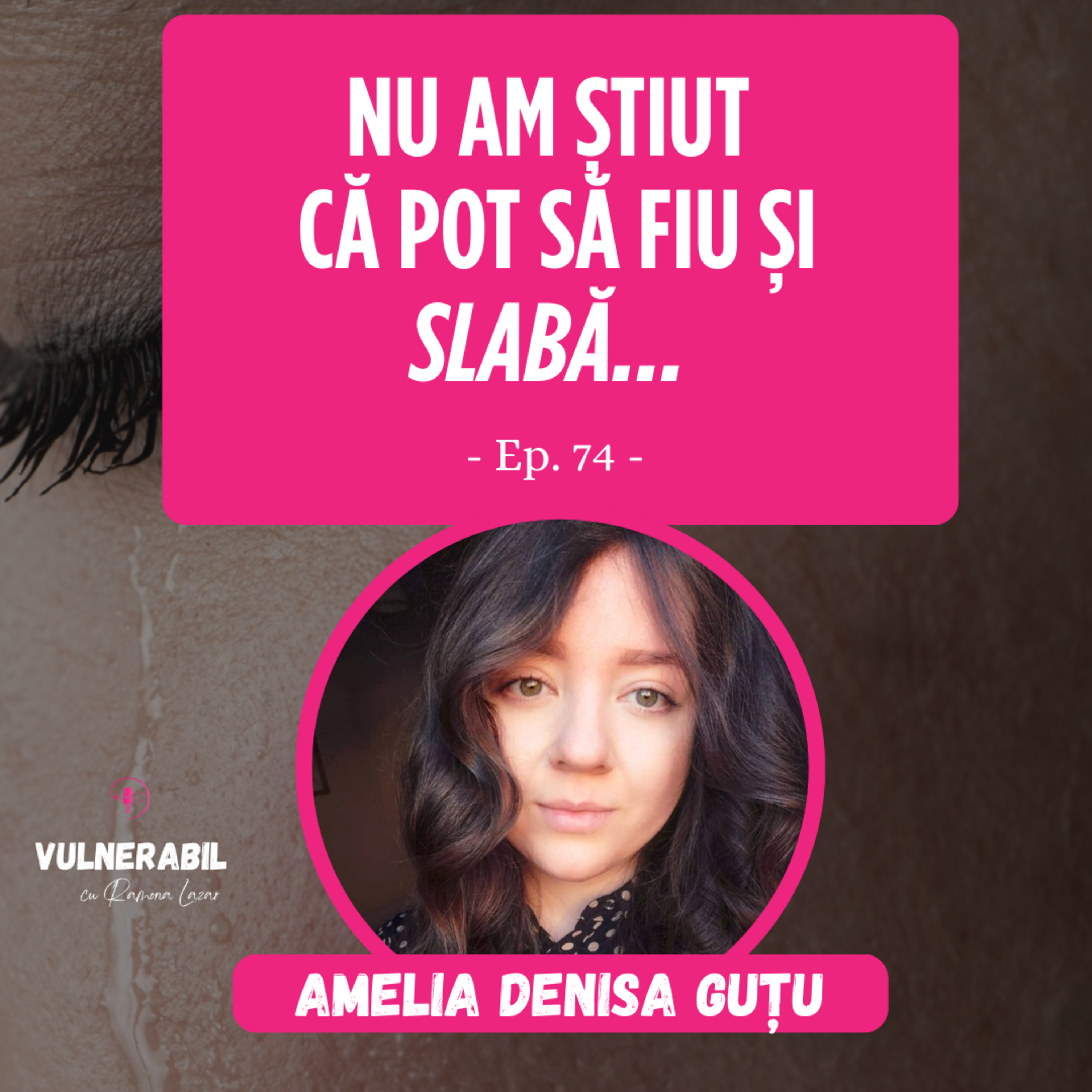 Nu am știut că pot să fiu și slabă... :: AMELIA DENISA GUȚU [Ep 74] episode artwork