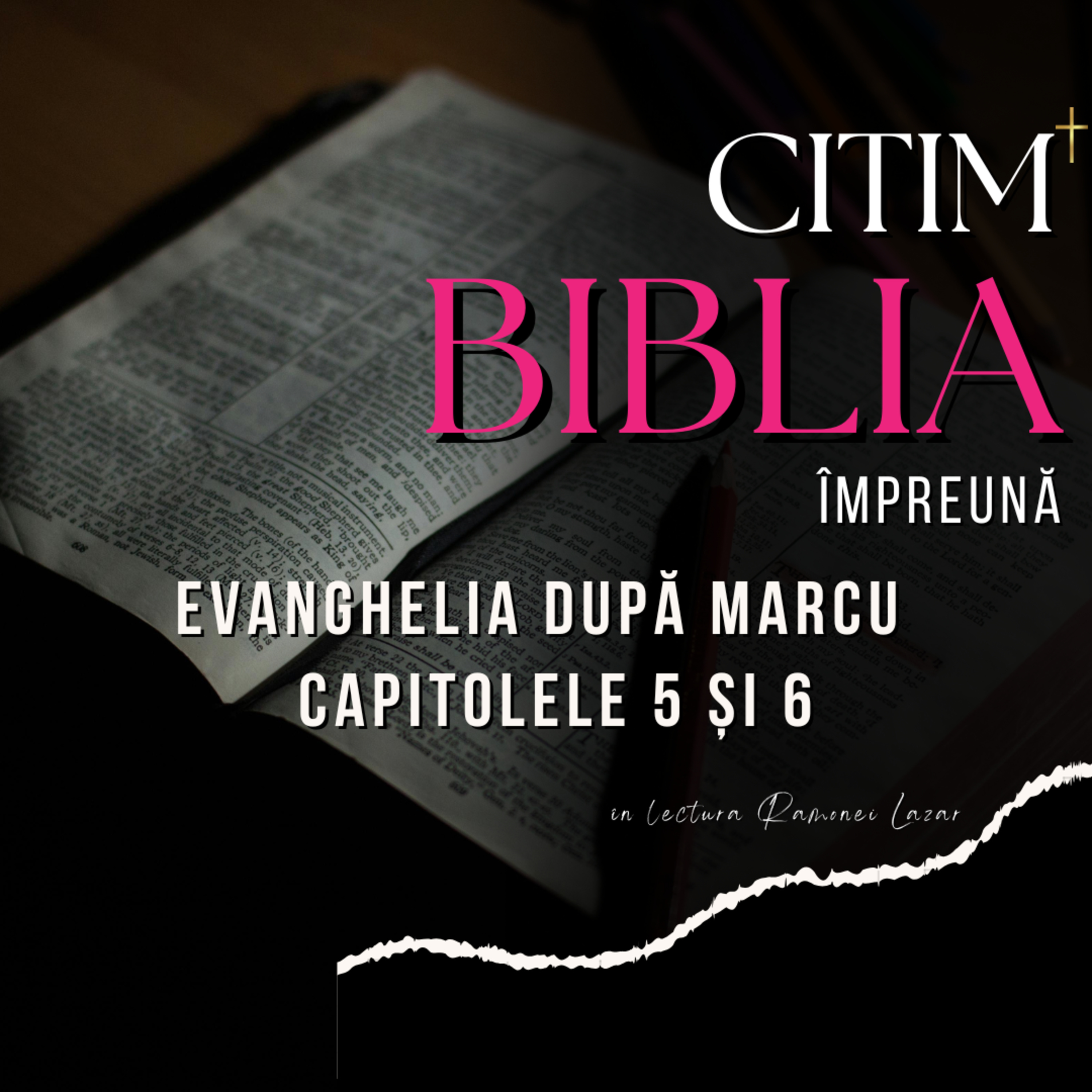 Evanghelia după MARCU - capitolele 5 și 6 :: în lectura Ramonei Lazar episode artwork