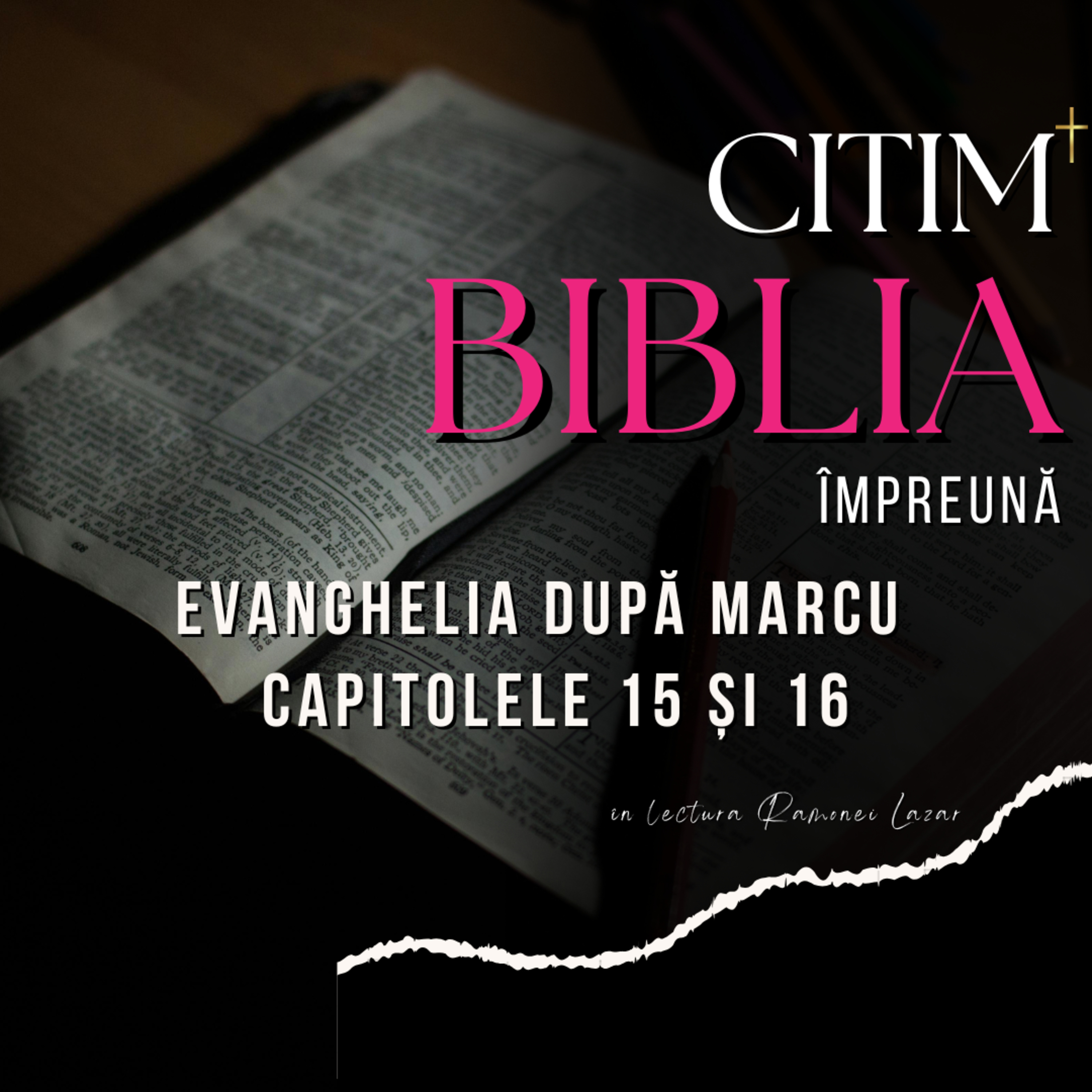 Evanghelia după MARCU - capitolele 15 și 16 :: în lectura Ramonei Lazar episode artwork