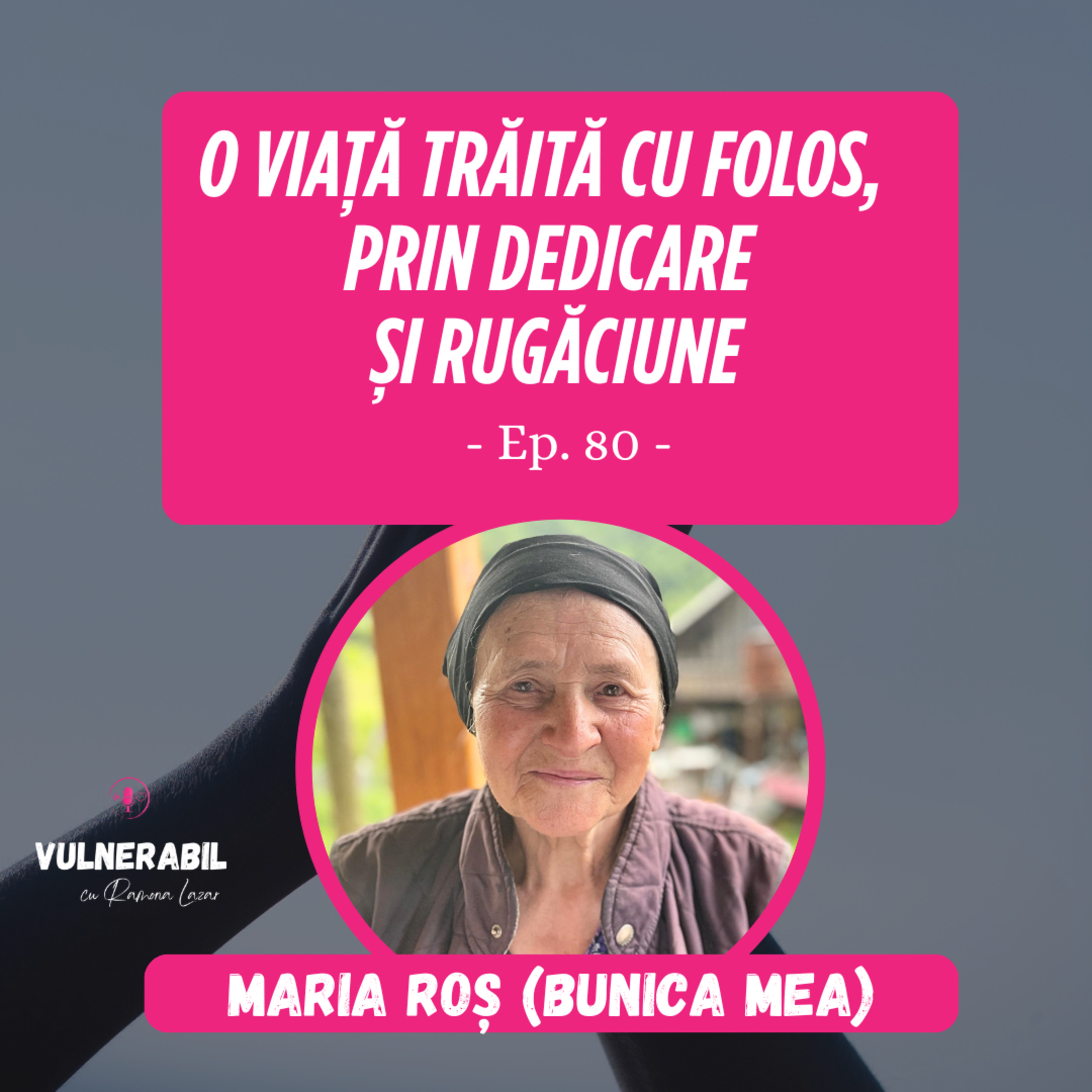 O viață trăită cu folos, prin dedicare și rugăciune :: MARIA ROȘ [Ep 80] episode artwork
