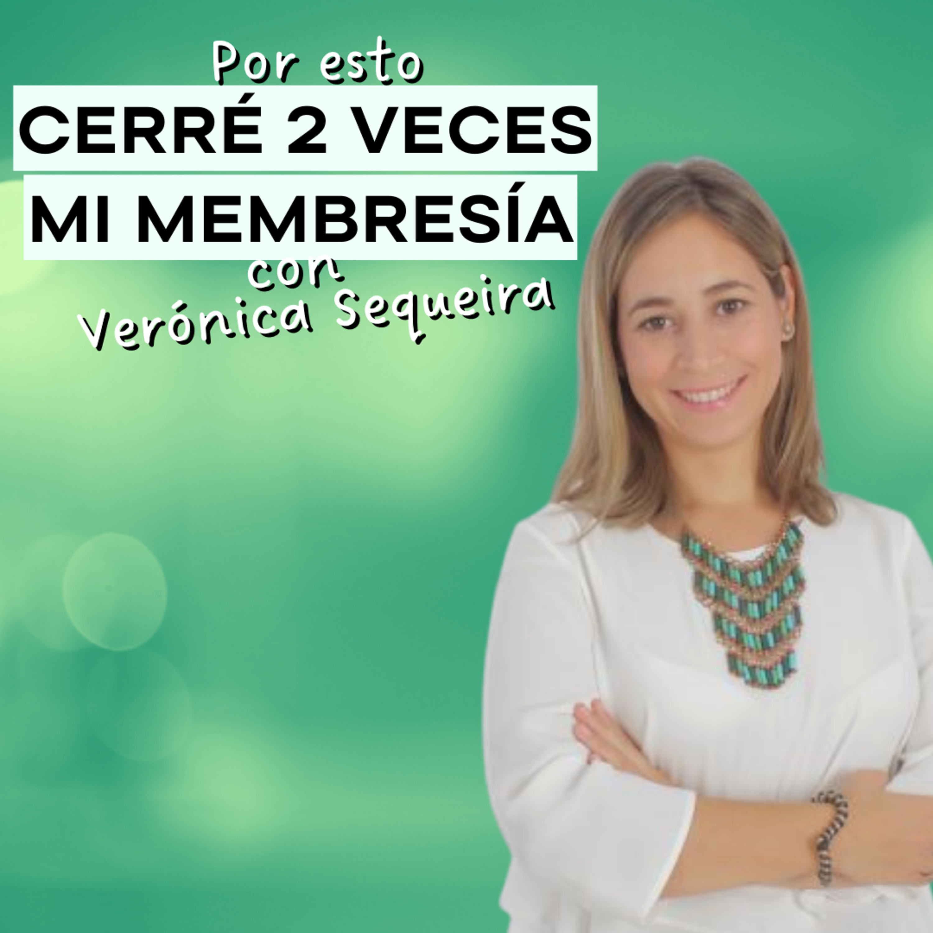 50. Como fracasar con tu membresía, y celebrarlo facturando casi 20.000€ en un mes, con Verónica Sequeira episode artwork