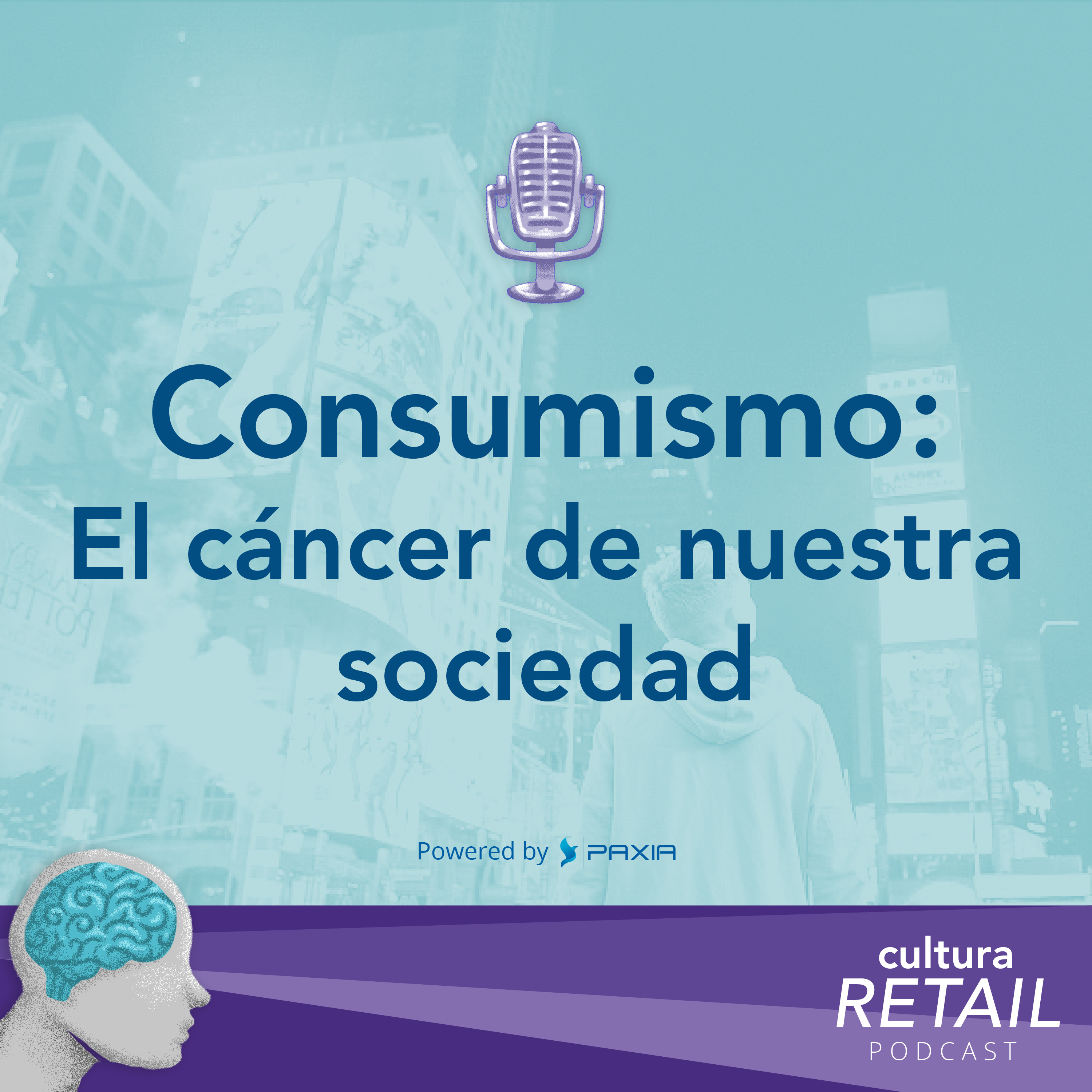Ep. 1 | Consumismo: el cáncer de nuestra sociedad