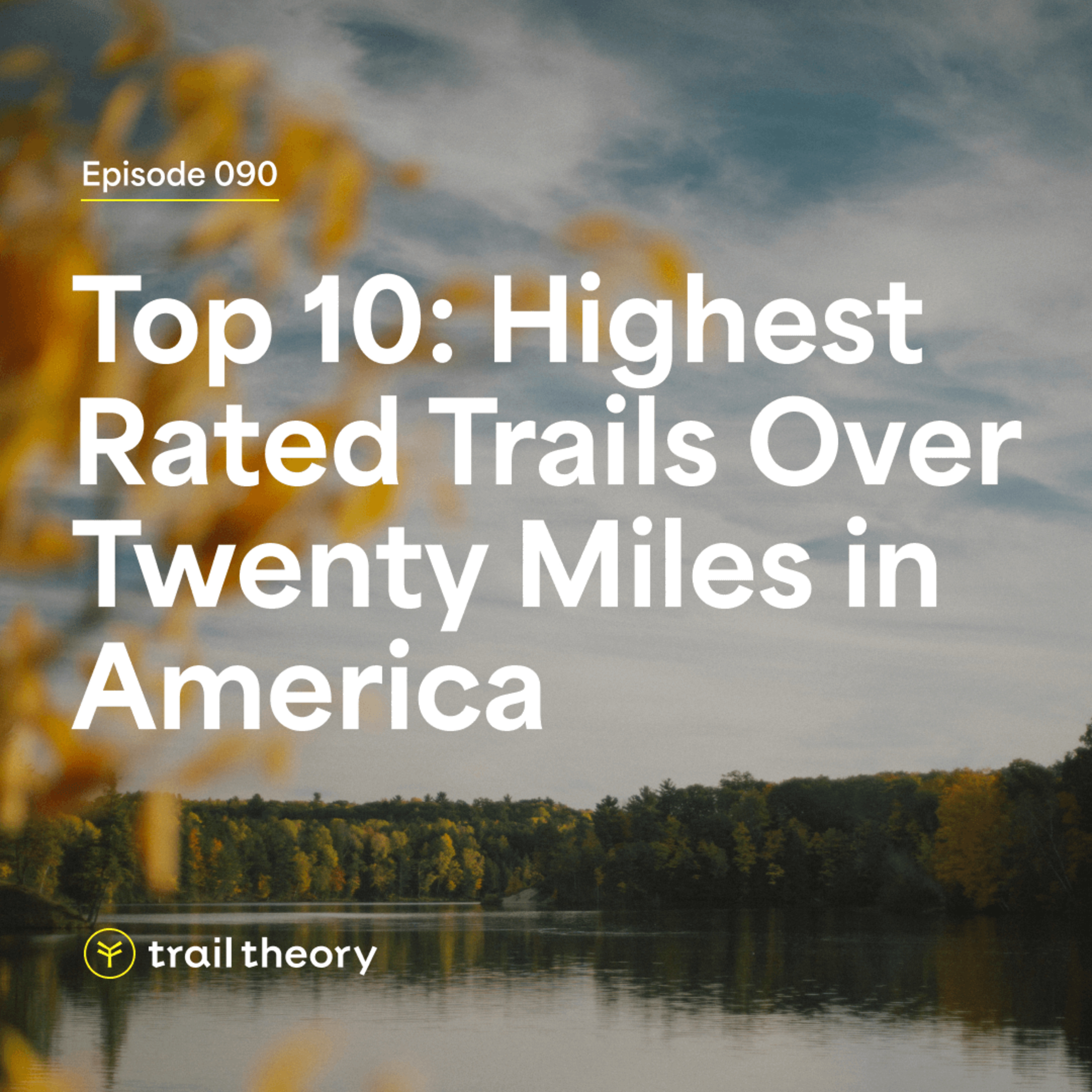 Top 10: Highest Rated Trails Over Twenty Miles in America