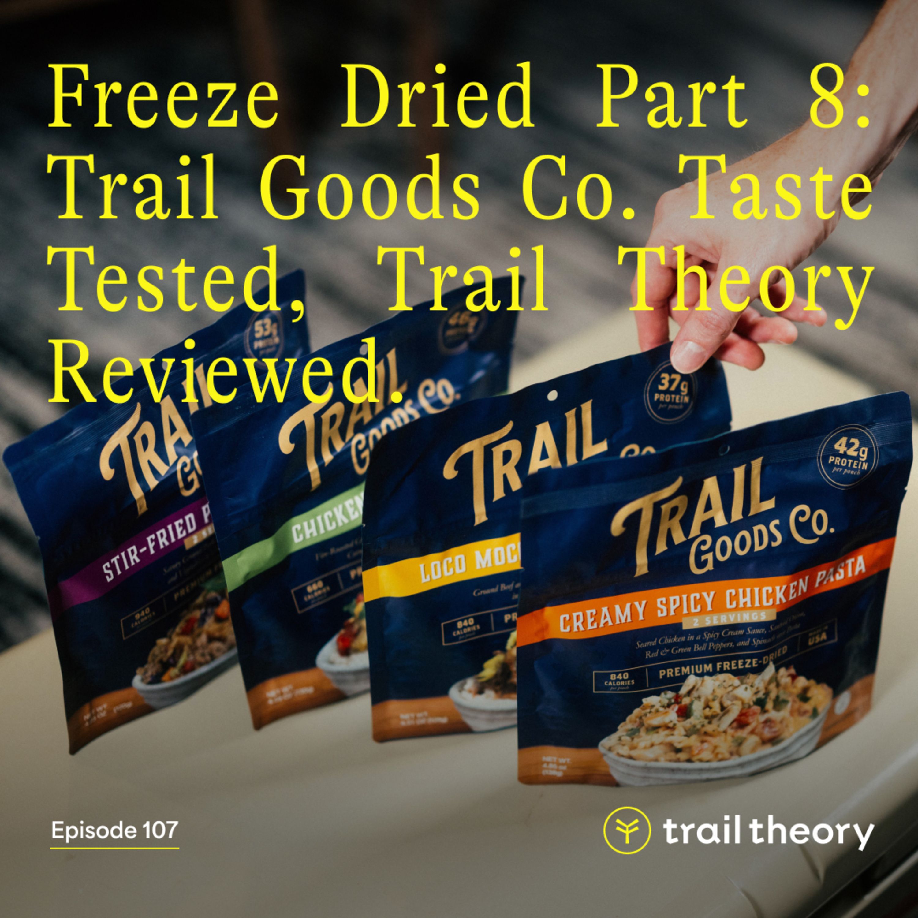 Freeze Dried Part 8: Trail Goods Co. Taste Tested. Trail Theory Reviewed.