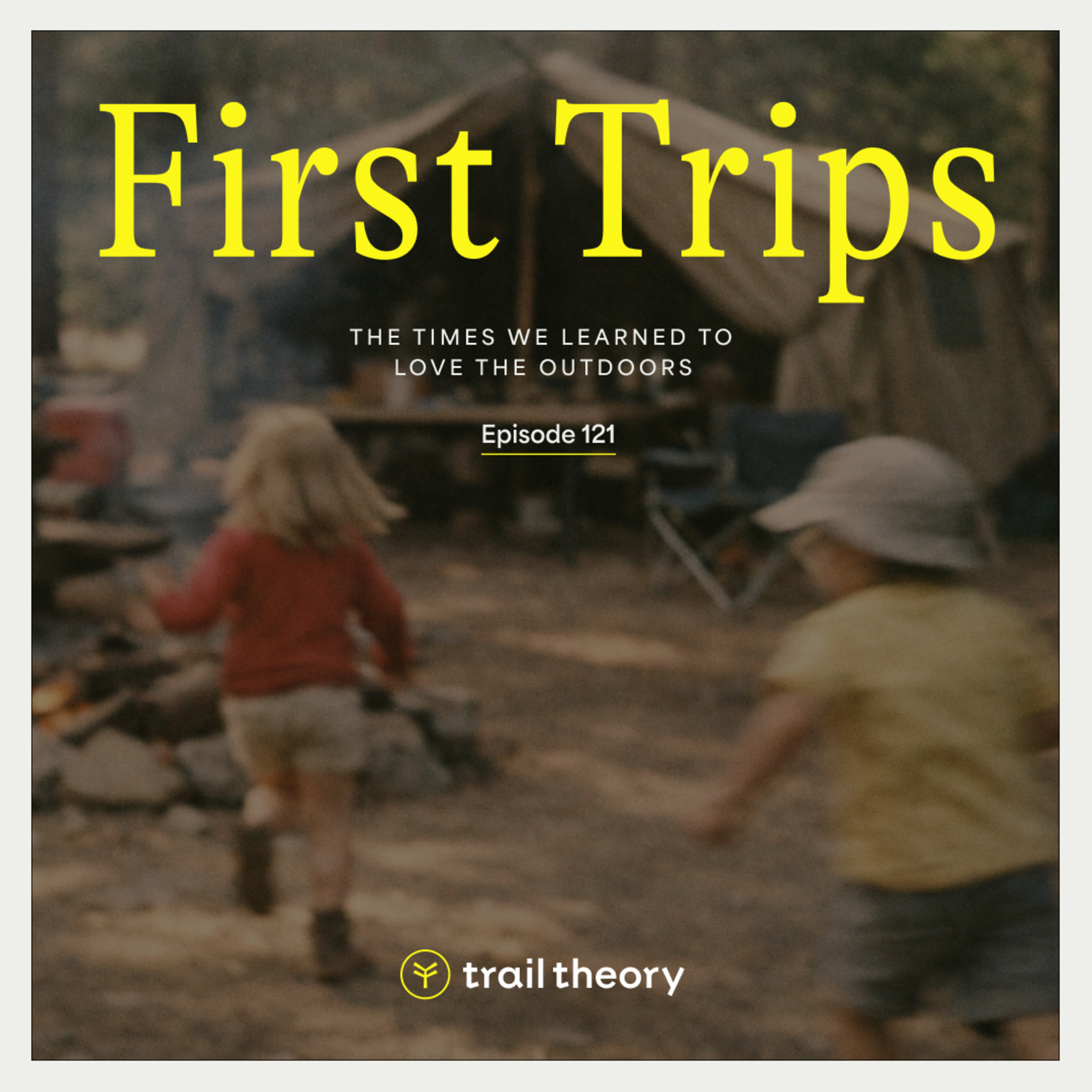 First Trips: The Times We Learned to Love the Outdoors episode artwork