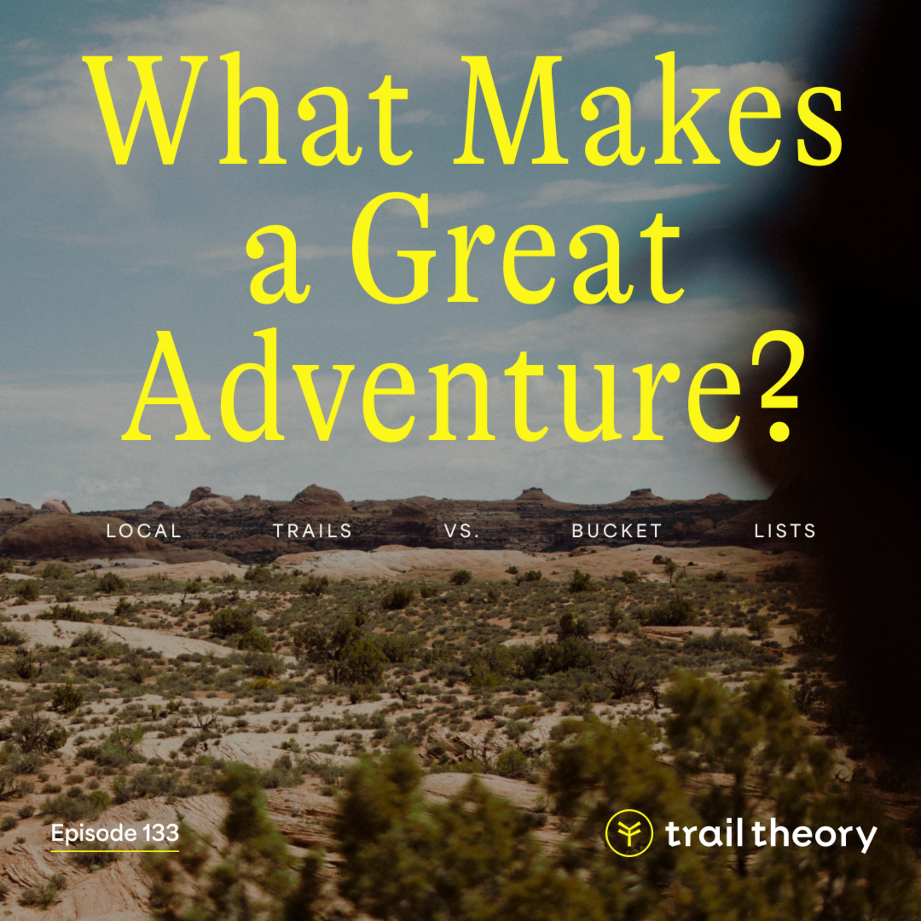 What Makes a Great Adventure? Local Trails vs Bucket Lists episode artwork