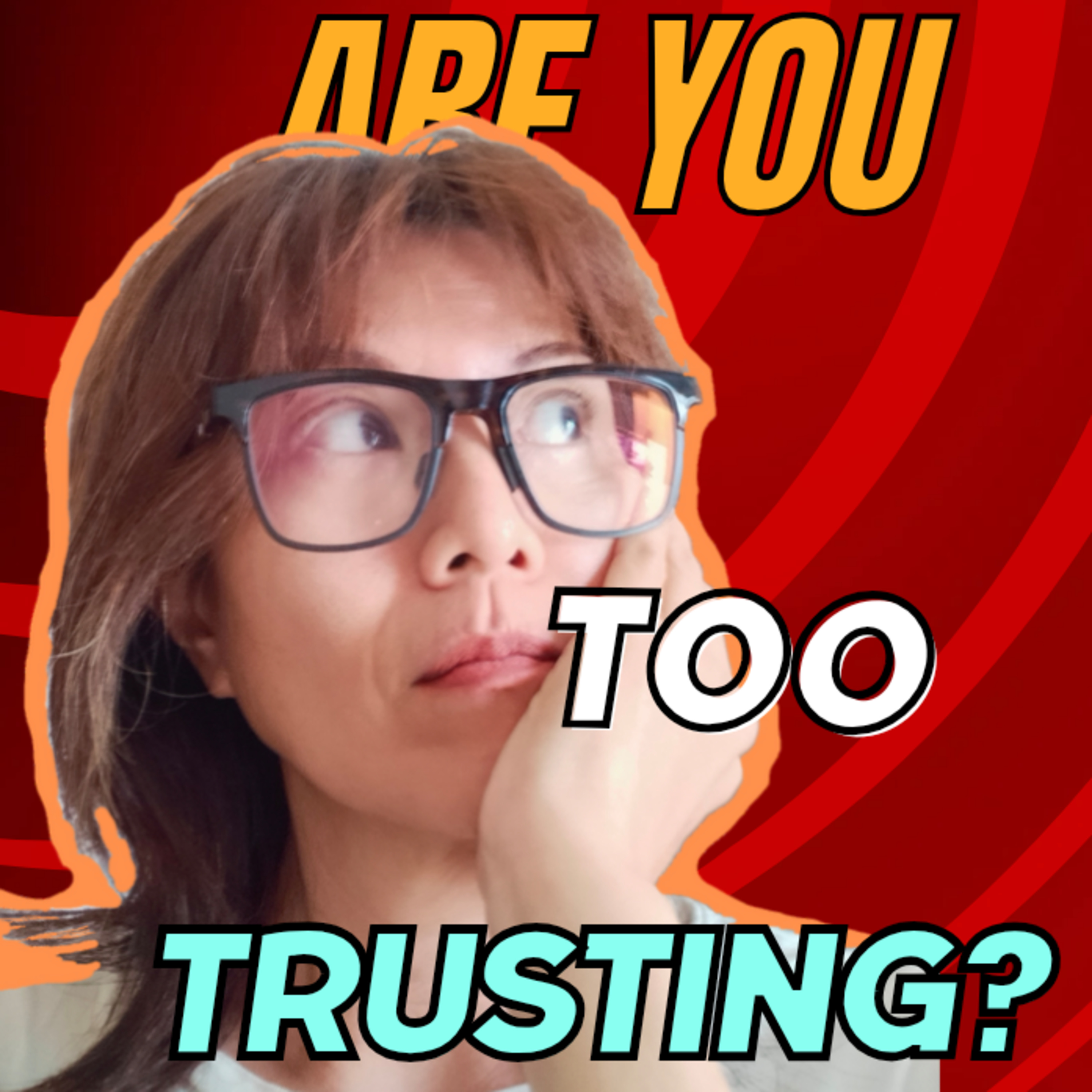 S1 E34. Too trusting & being taken advantage of? episode artwork