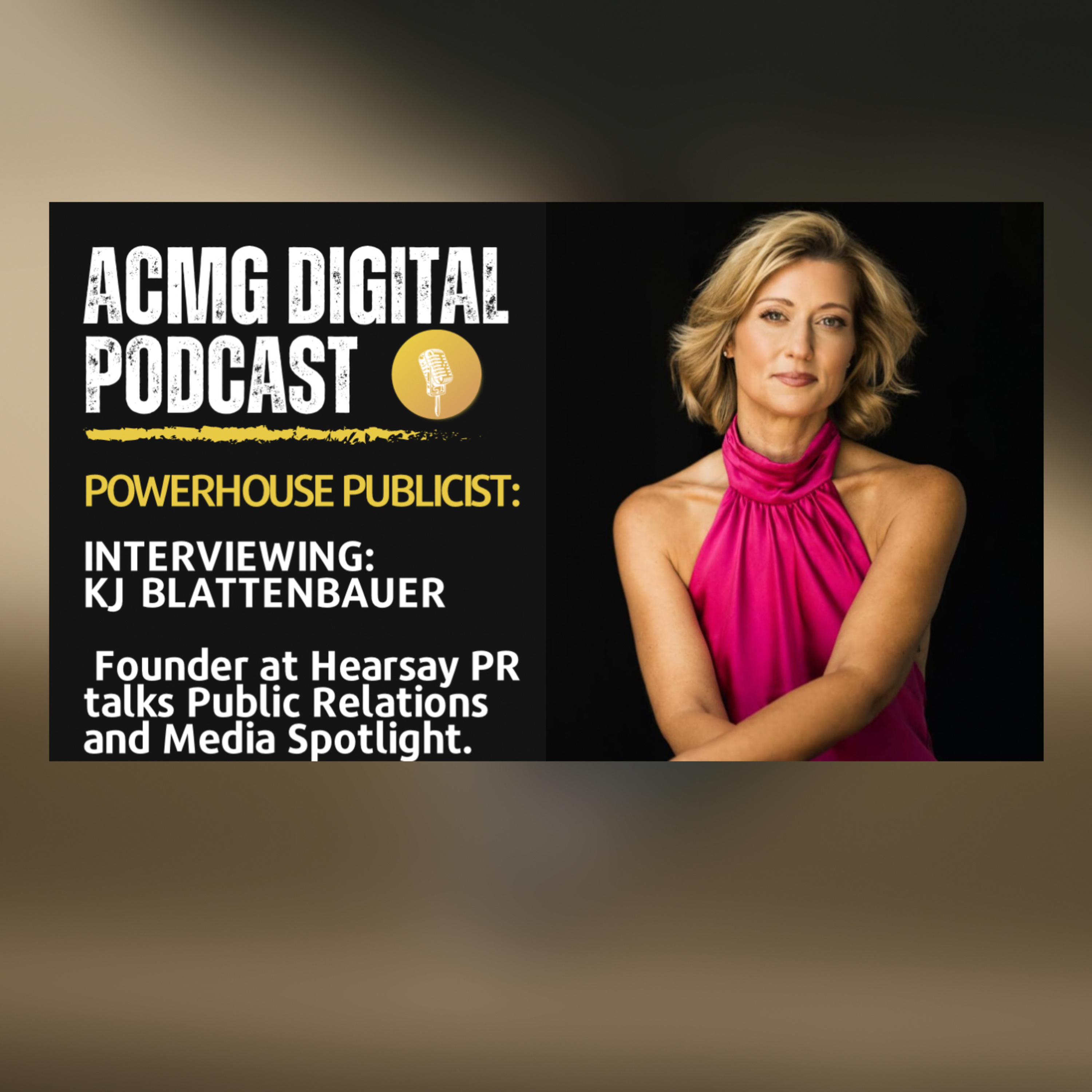 Own The Spotlight with Powerhouse Publicist KJ Blattenbauer! episode artwork
