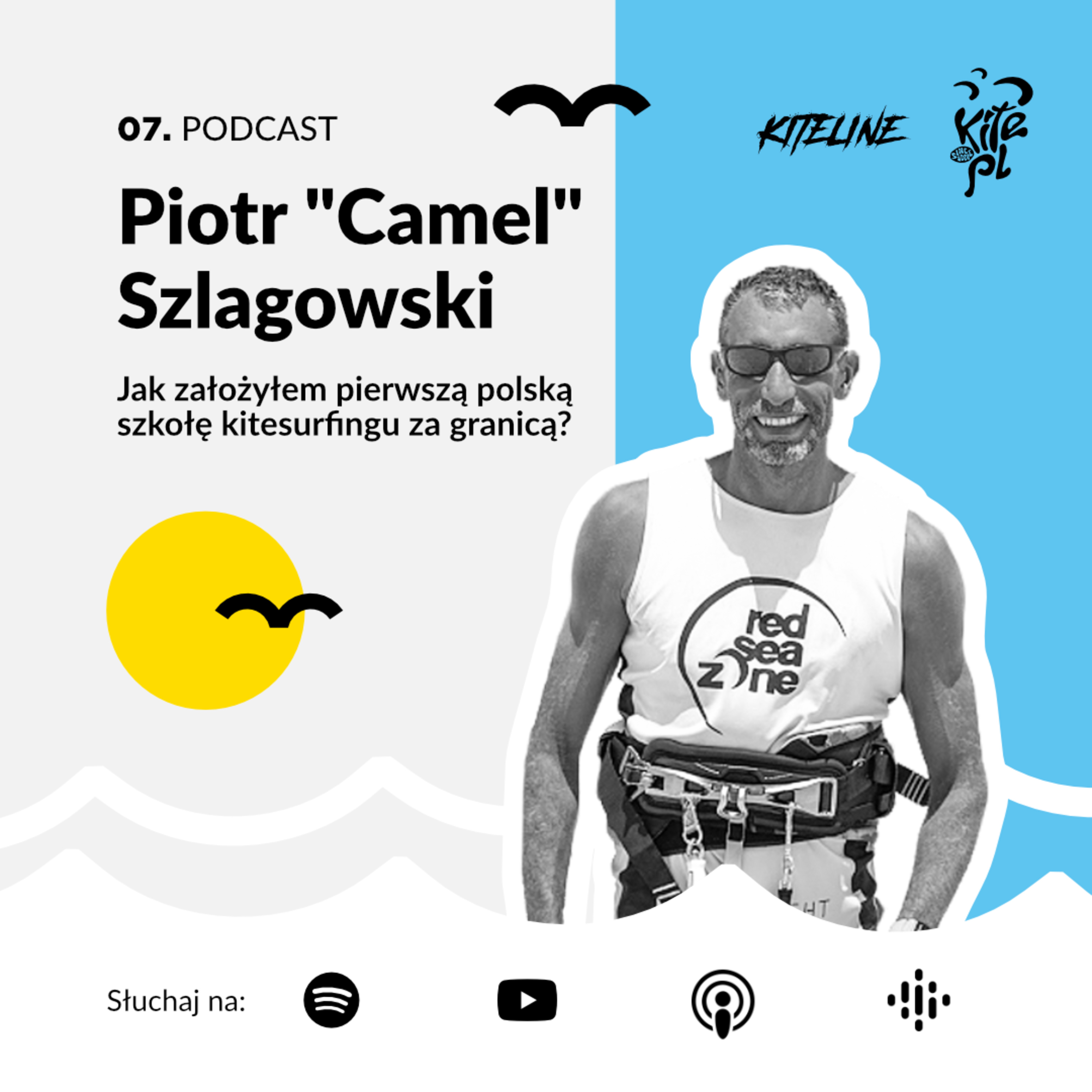 07. Piotr "Camel" Szlagowski - jak założyłem pierwszą polską szkołę kitesurfingu za granicą? episode artwork