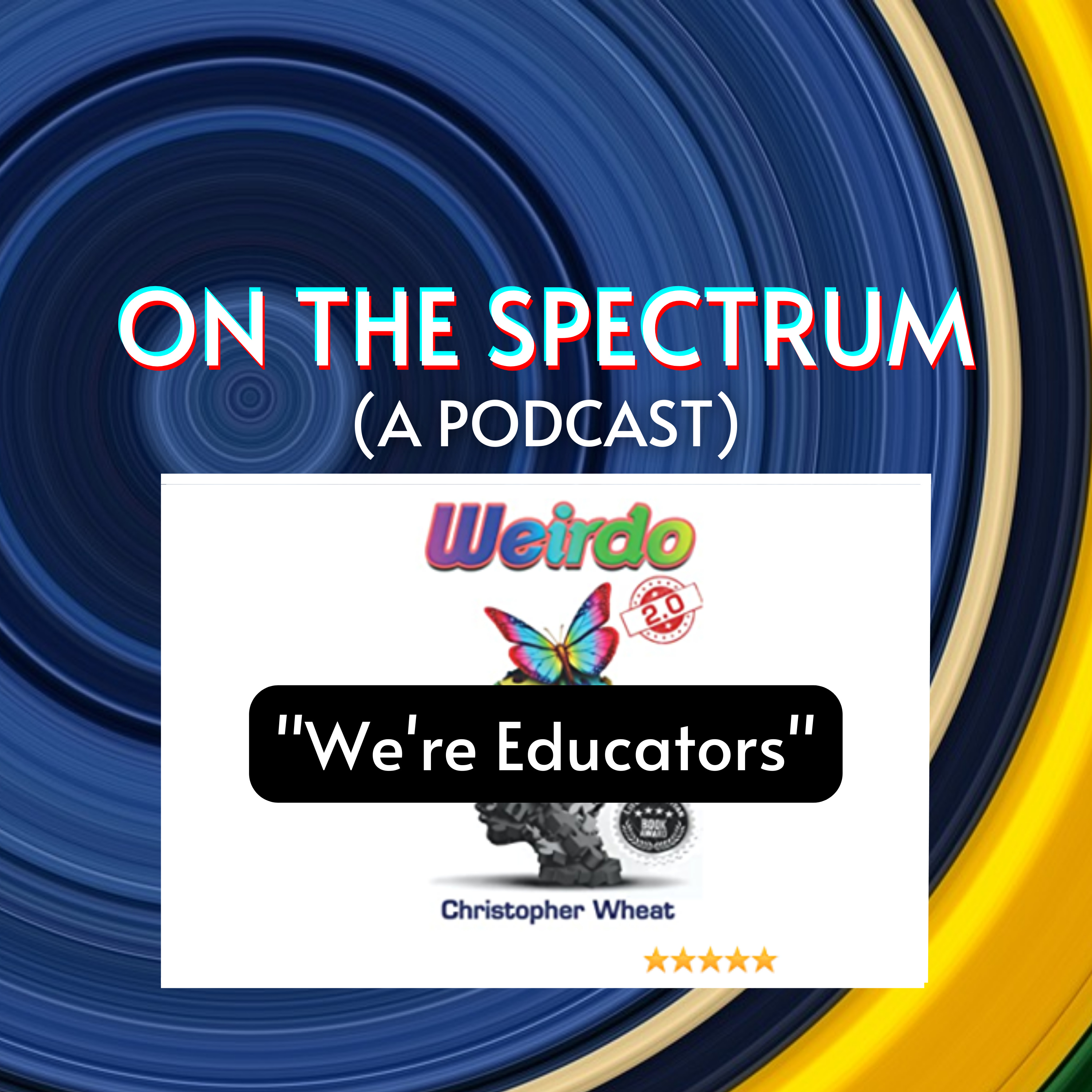 "We're Educators" - Special Guest (Author) Christopher Wheat - Episode 14 episode artwork