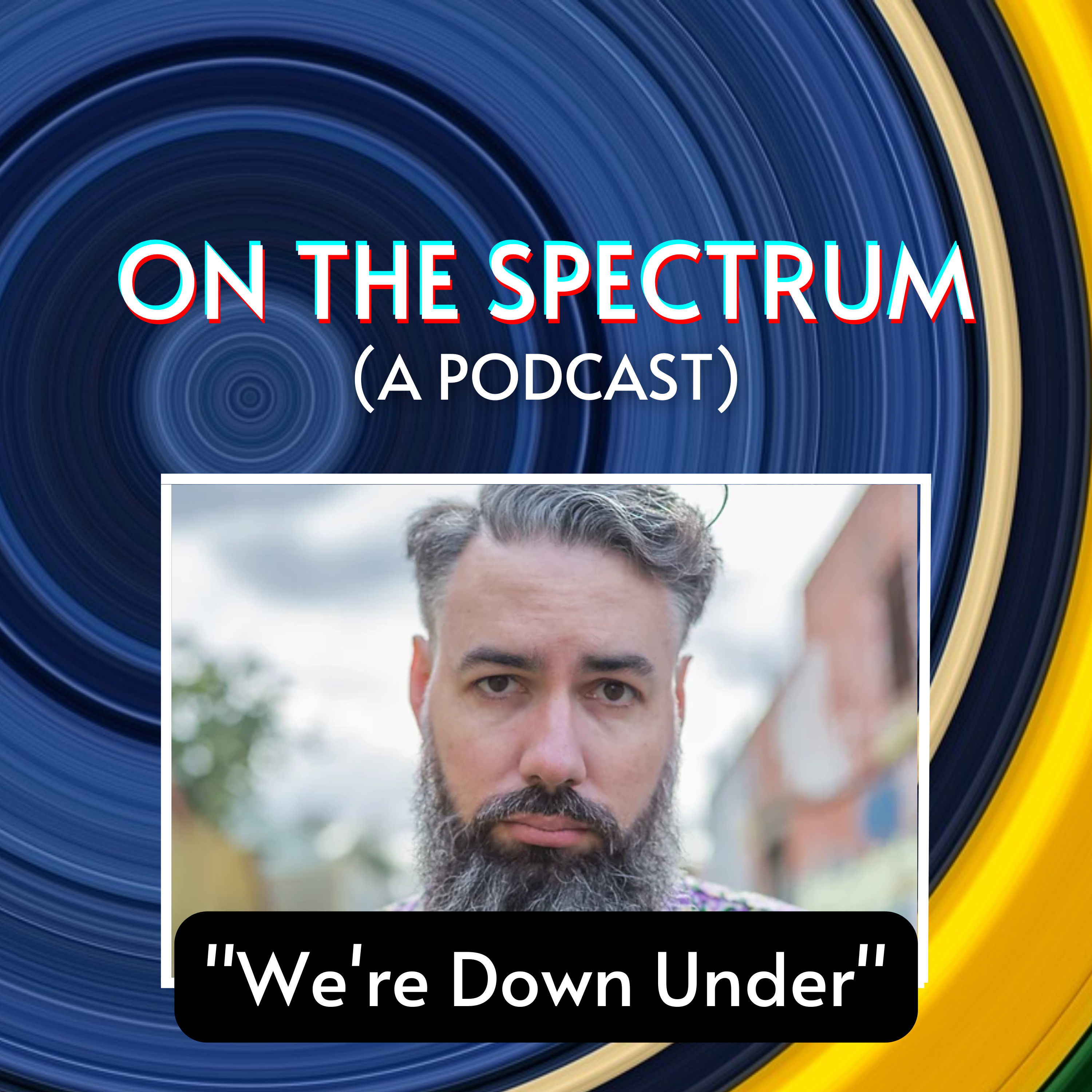 "We're Down Under" - Ben Sorensen: Australian Comedian, Voice Actor, & Advocate - Episode 18 episode artwork