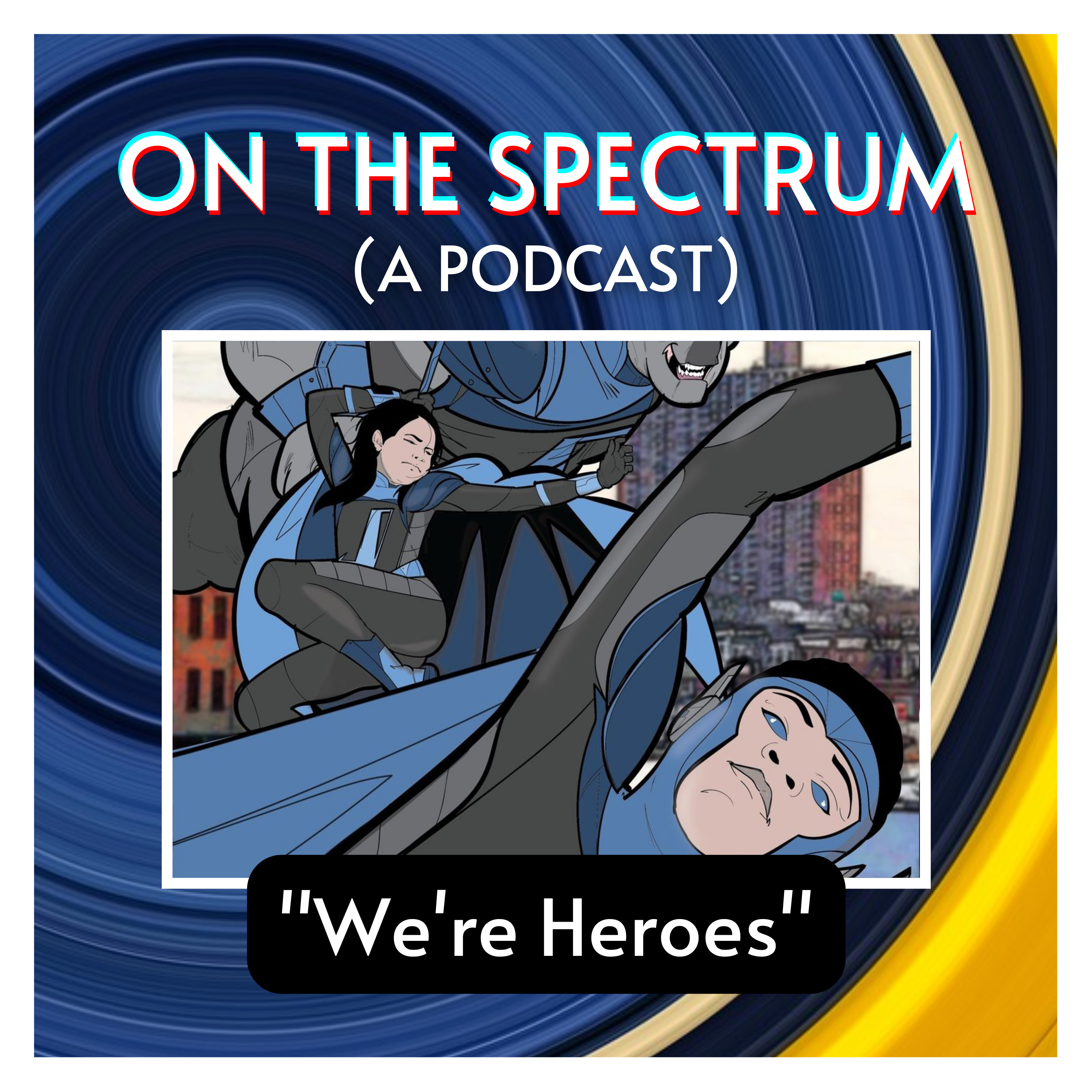 "We're Heroes" - Special Guest: Led Bradshaw - Autistic Superhero Illustrator & Super Dad episode artwork
