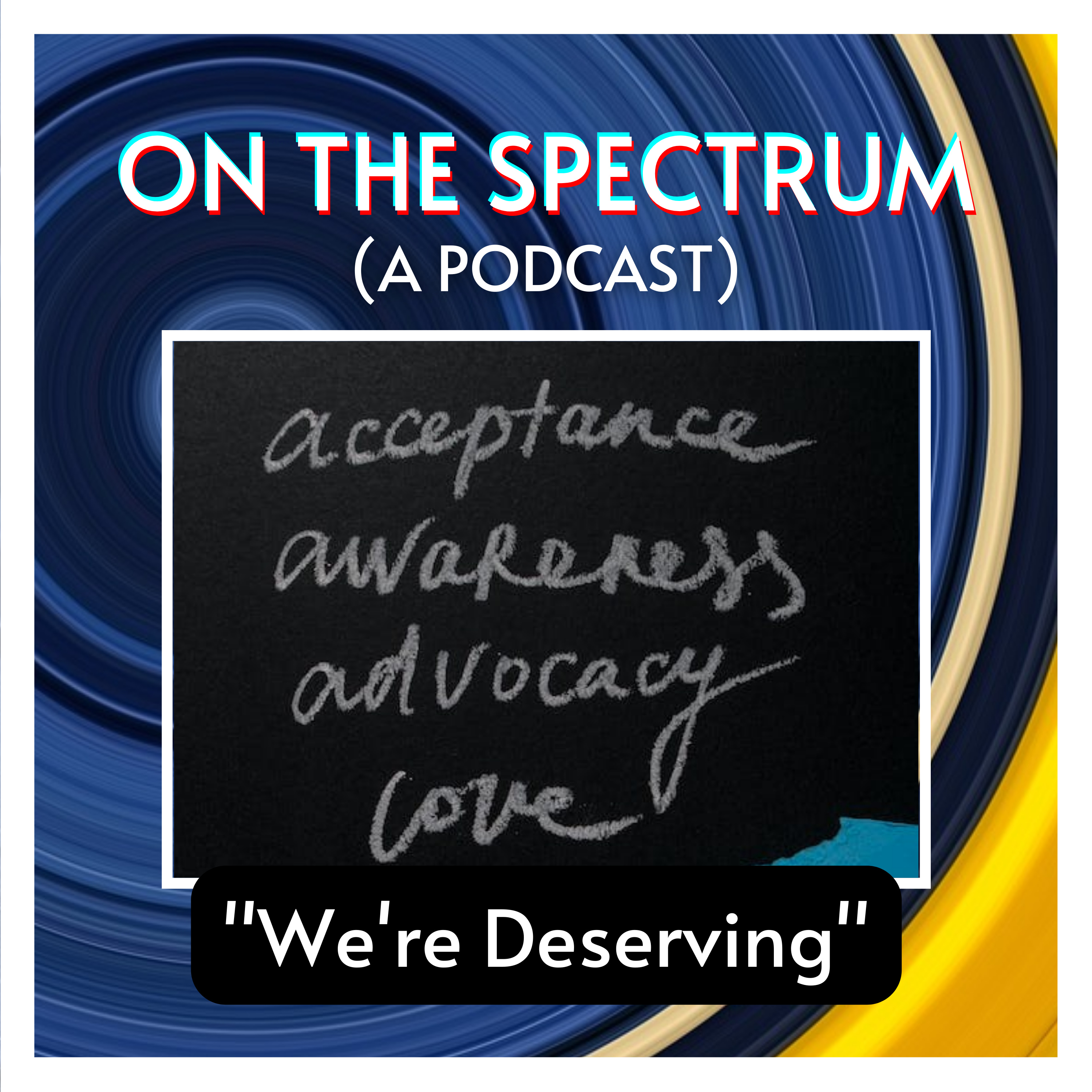 "We're Deserving" - Autism Acceptance - Episode 30 episode artwork
