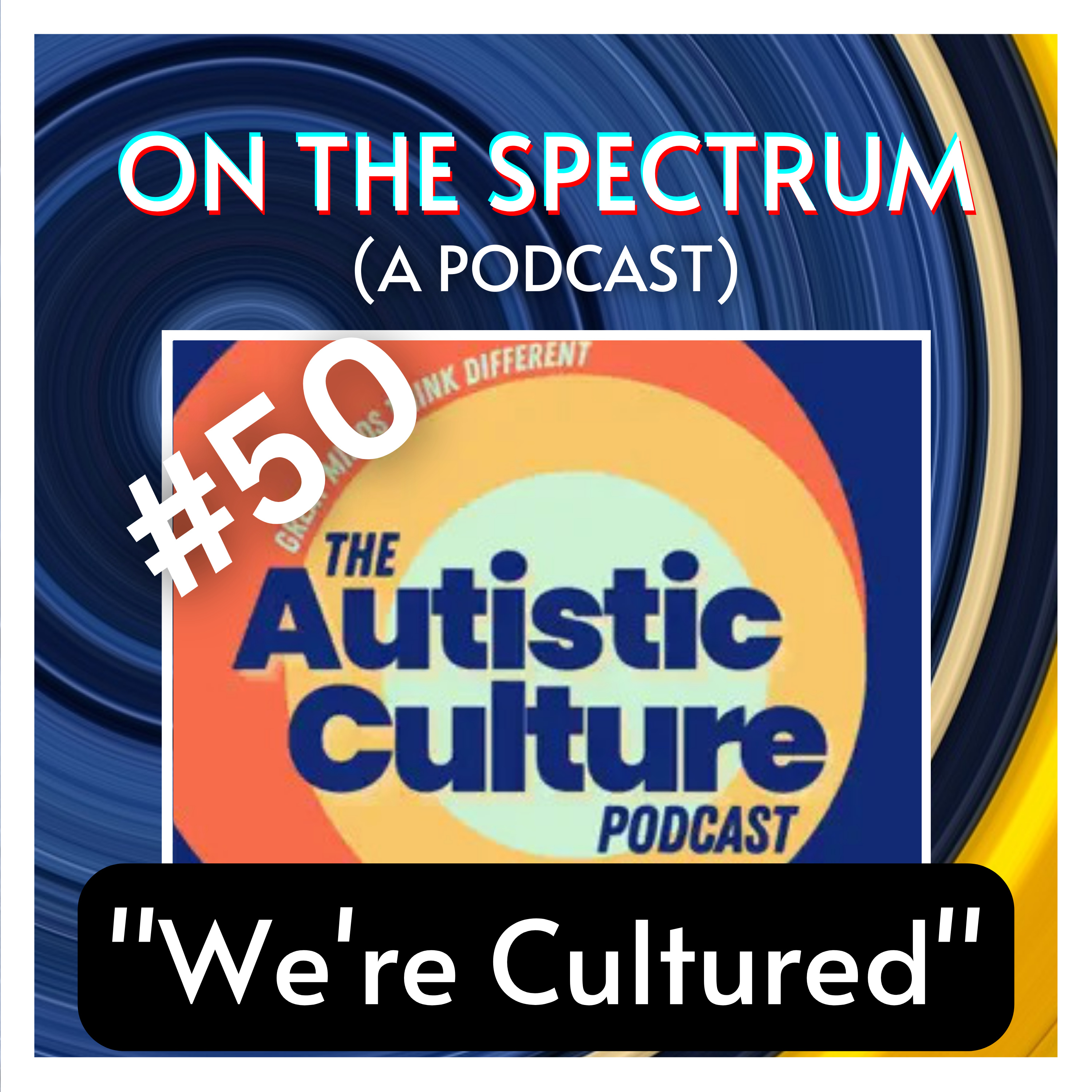 "We're Cultured" - Angela Lauria: Autistic Culture, Double Empathy, & Neurodiversity - Episode 50 episode artwork