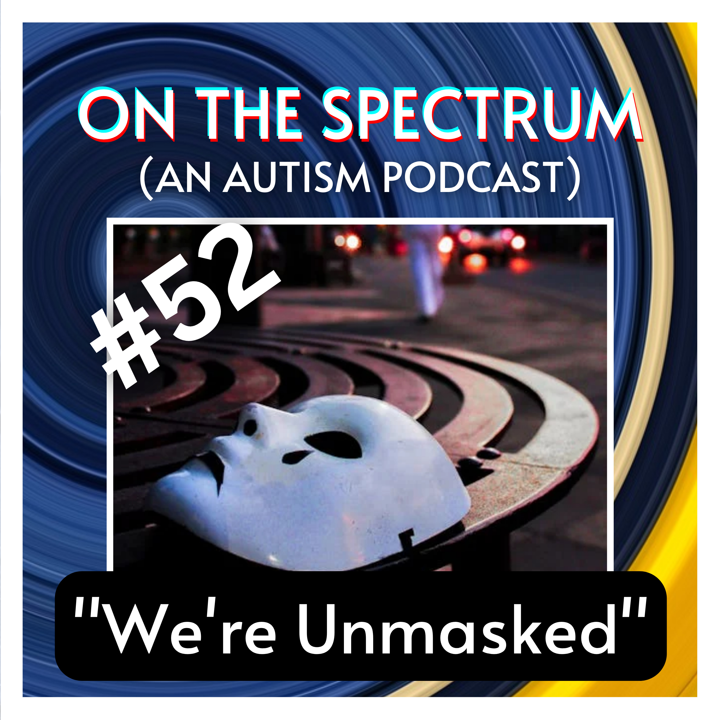 "We're Unmasked" - Autistic Identity, Chaotic Conversation, & Online Spaces - Episode 52 episode artwork